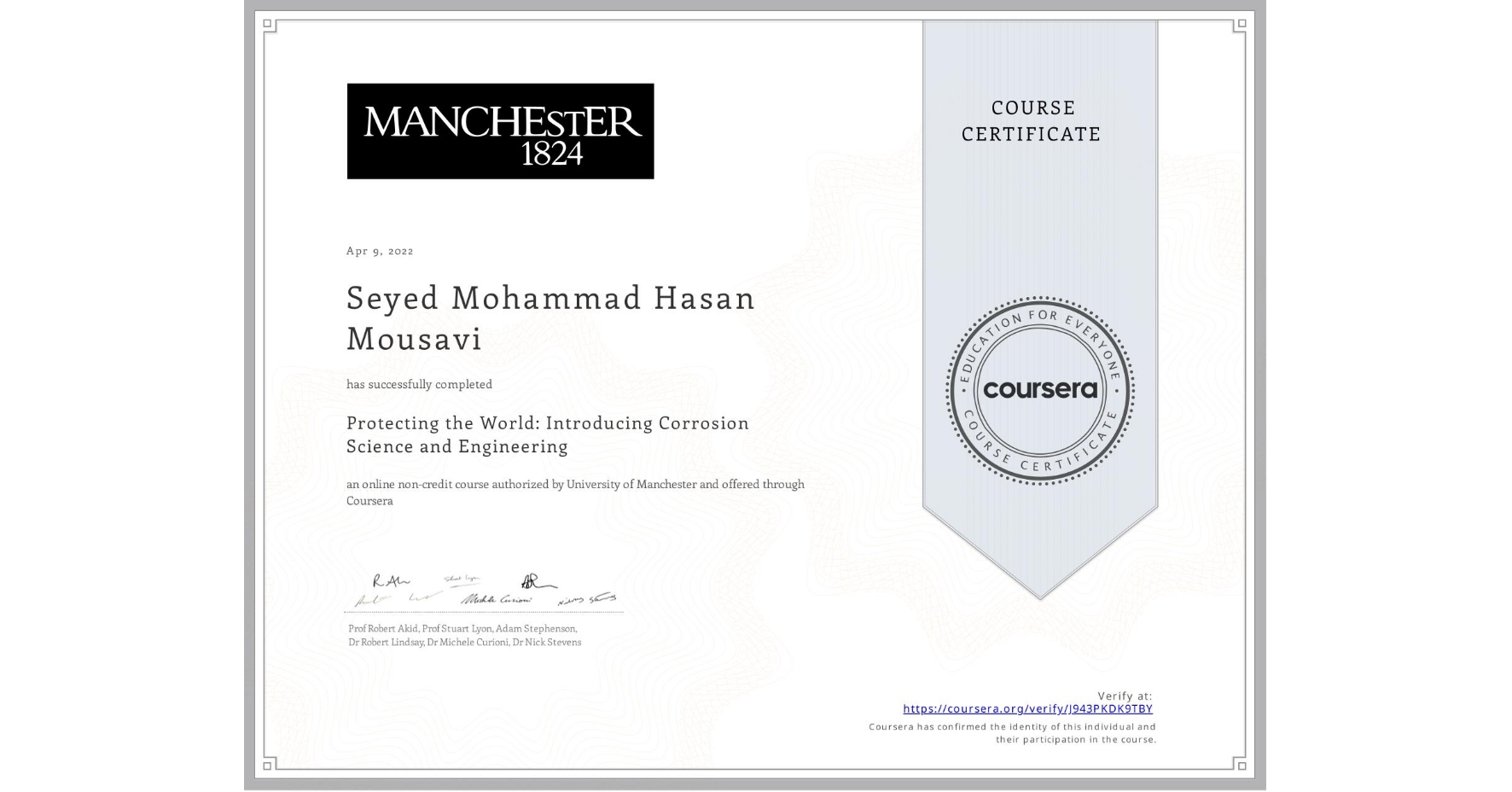 View certificate for Seyed Mohammad Hasan Mousavi, Protecting the World: Introducing Corrosion Science and Engineering, an online non-credit course authorized by University of Manchester and offered through Coursera