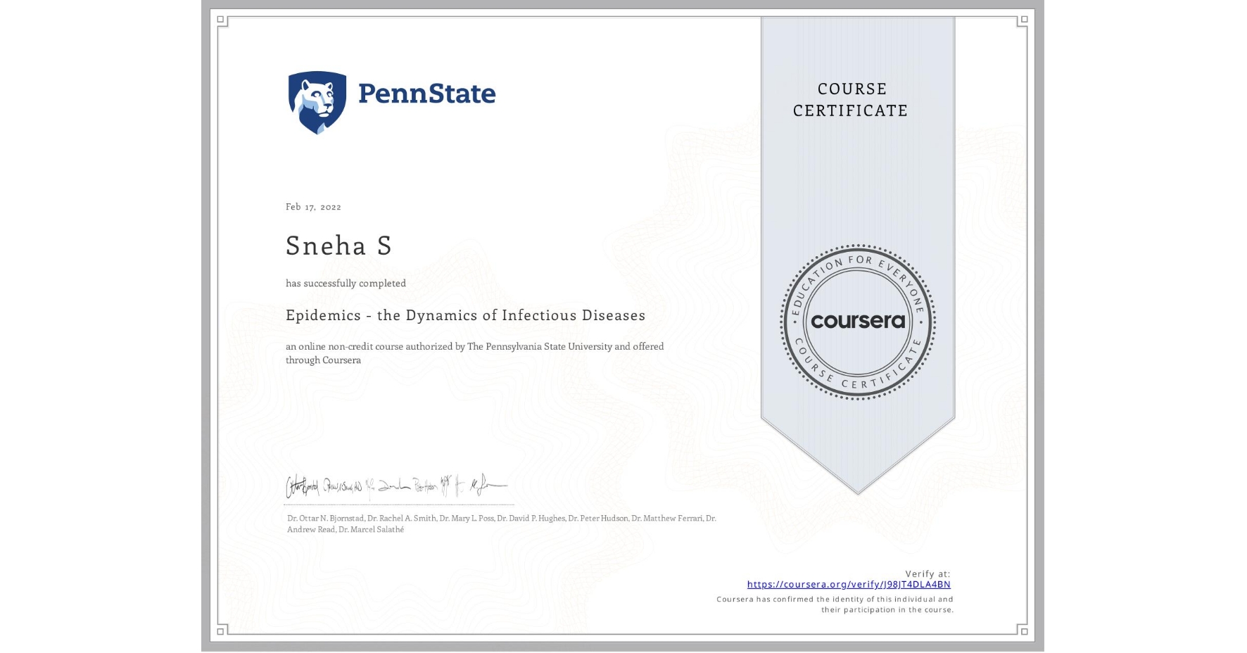 View certificate for Sneha S, Epidemics - the Dynamics of Infectious Diseases, an online non-credit course authorized by The Pennsylvania State University and offered through Coursera