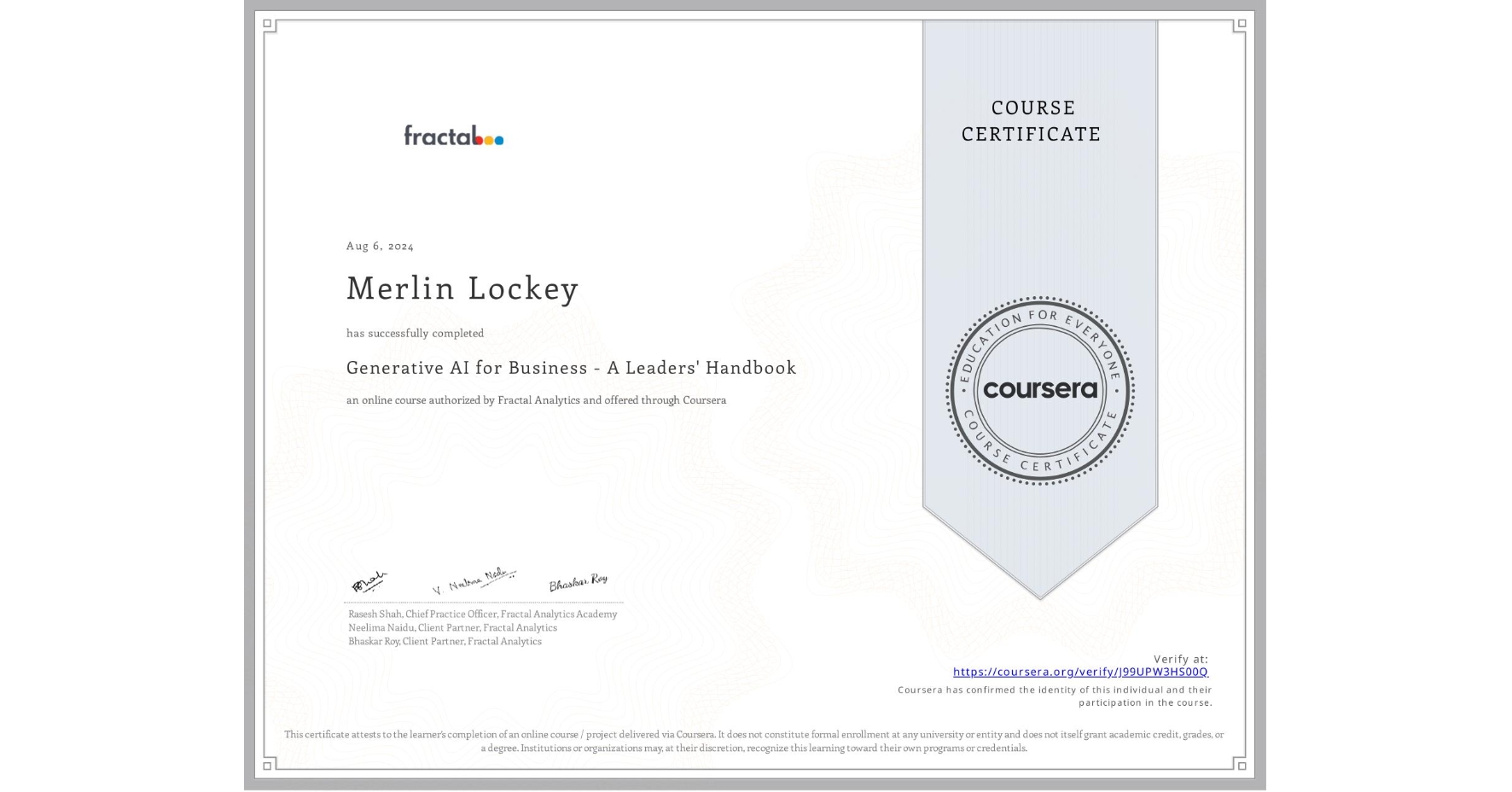 View certificate for Merlin Lockey, Generative AI for Business - A Leaders' Handbook, an online non-credit course authorized by Fractal Analytics and offered through Coursera