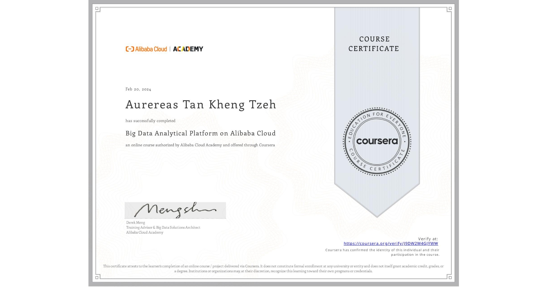 View certificate for Aurereas Tan Kheng Tzeh, Big Data Analytical Platform on Alibaba Cloud , an online non-credit course authorized by Alibaba Cloud Academy and offered through Coursera