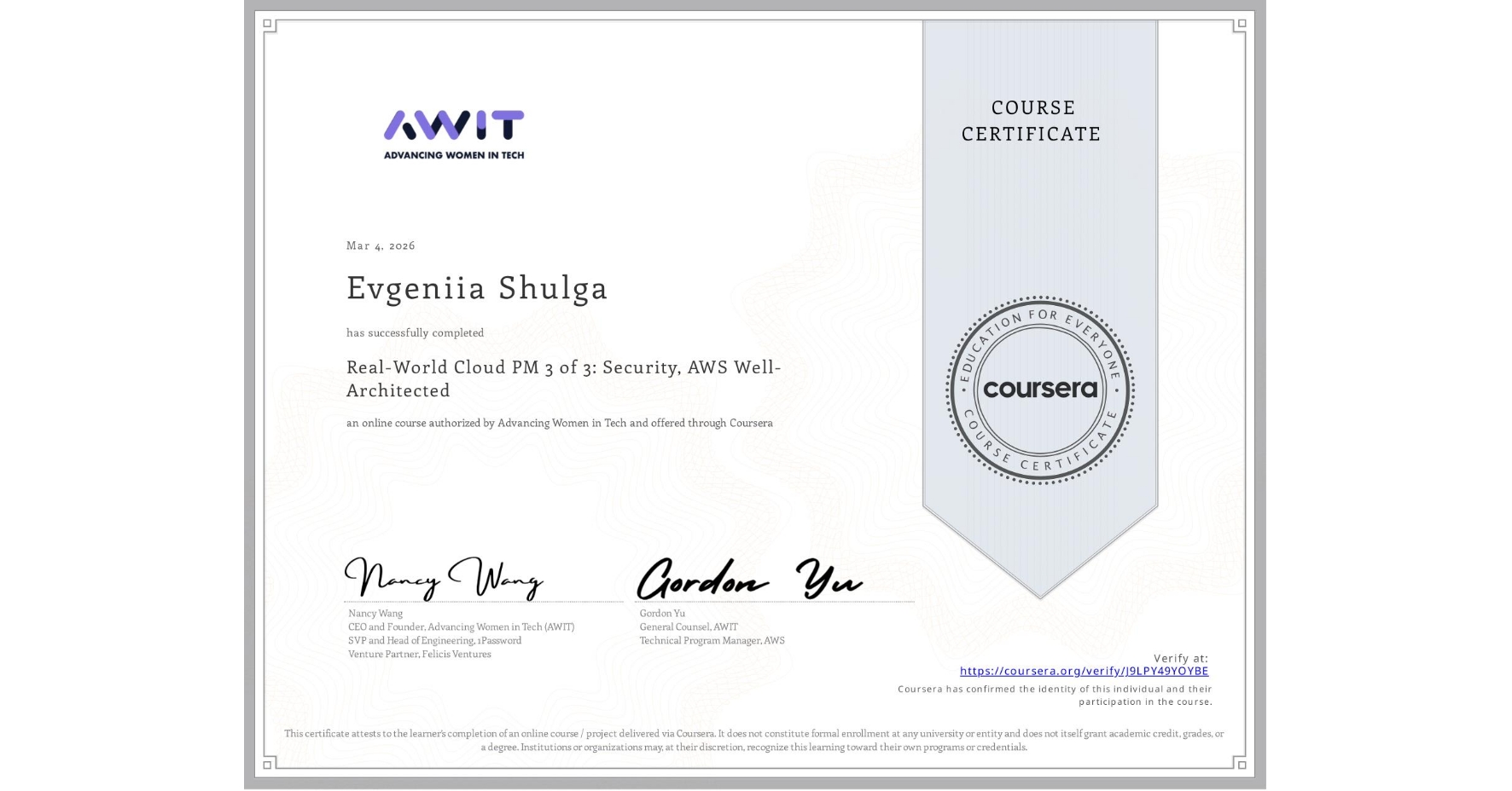 View certificate for Evgeniia Shulga, Real-World Cloud PM 3 of 3: Security, AWS Well-Architected, an online non-credit course authorized by Advancing Women in Tech and offered through Coursera