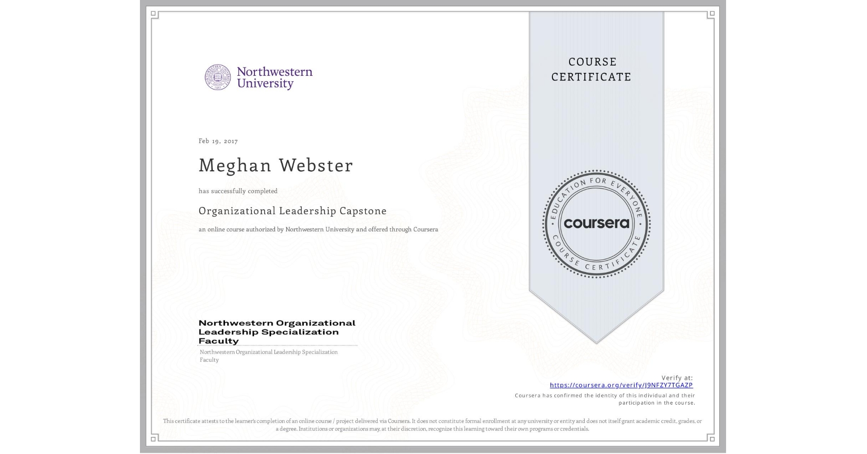 View certificate for Meghan Webster, Organizational Leadership Capstone, an online non-credit course authorized by Northwestern University and offered through Coursera
