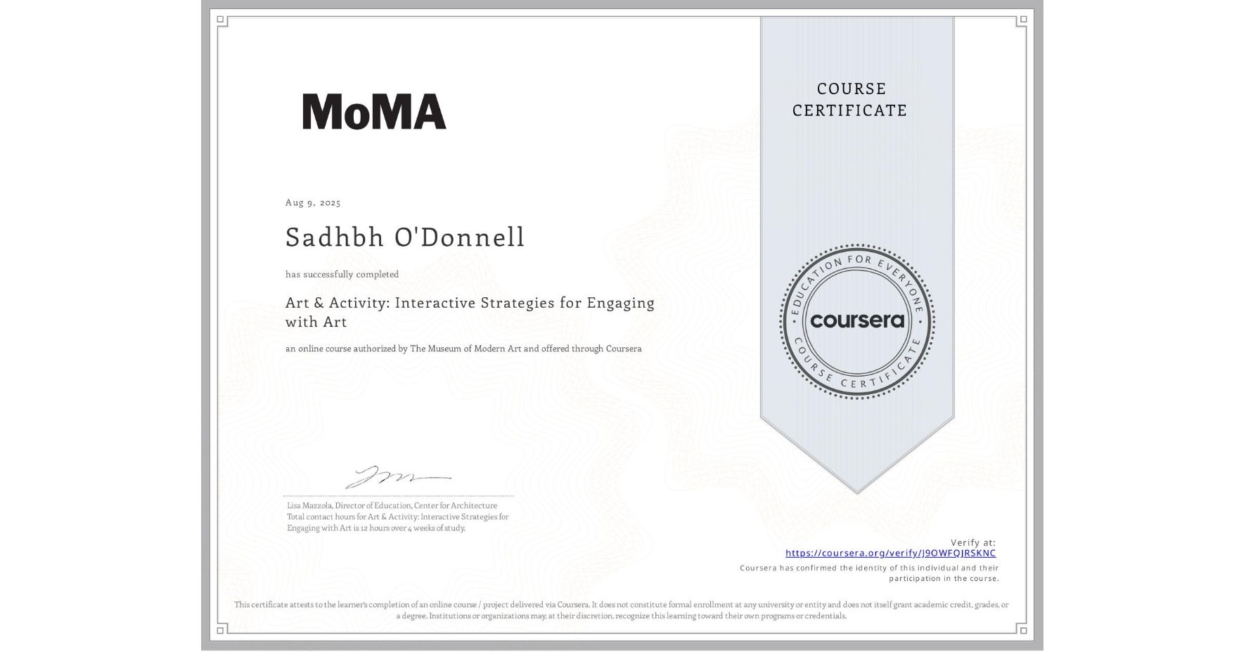 View certificate for Sadhbh O'Donnell, Art & Activity: Interactive Strategies for Engaging with Art, an online non-credit course authorized by The Museum of Modern Art and offered through Coursera