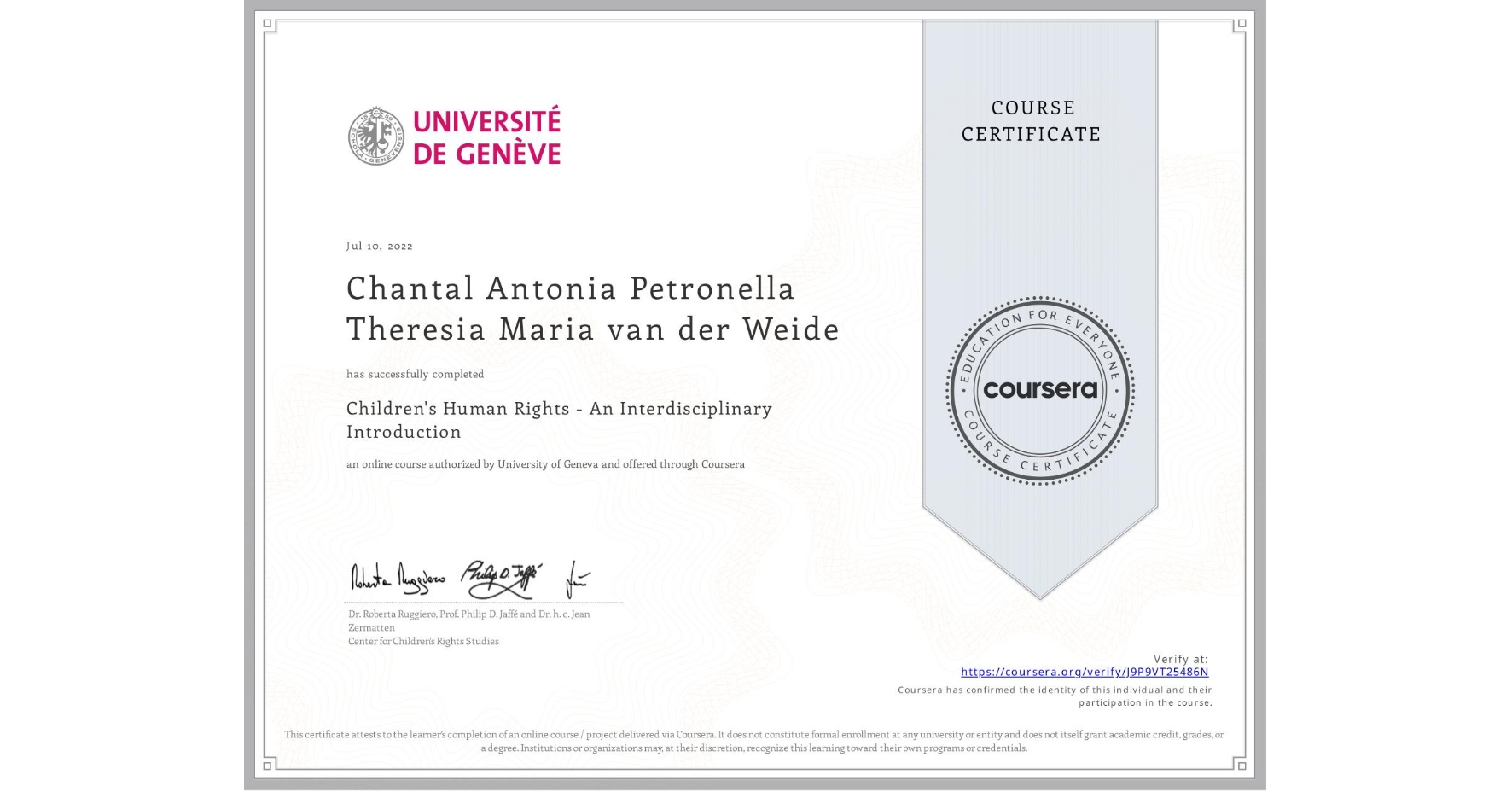 View certificate for Chantal Antonia Petronella Theresia Maria van der Weide, Children's Human Rights - An Interdisciplinary Introduction, an online non-credit course authorized by University of Geneva and offered through Coursera