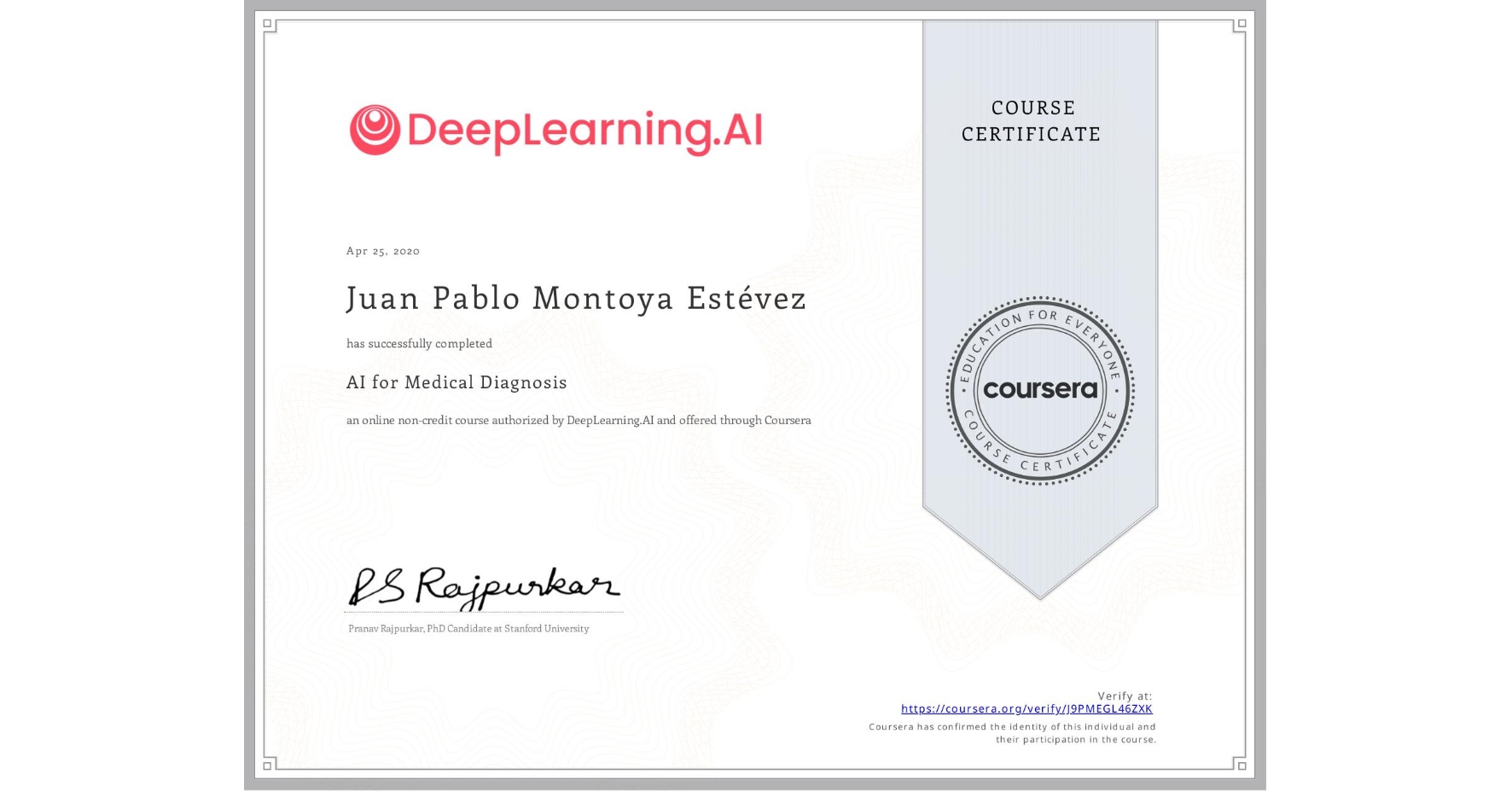 View certificate for Juan Pablo Montoya Estévez, AI for Medical Diagnosis, an online non-credit course authorized by DeepLearning.AI and offered through Coursera