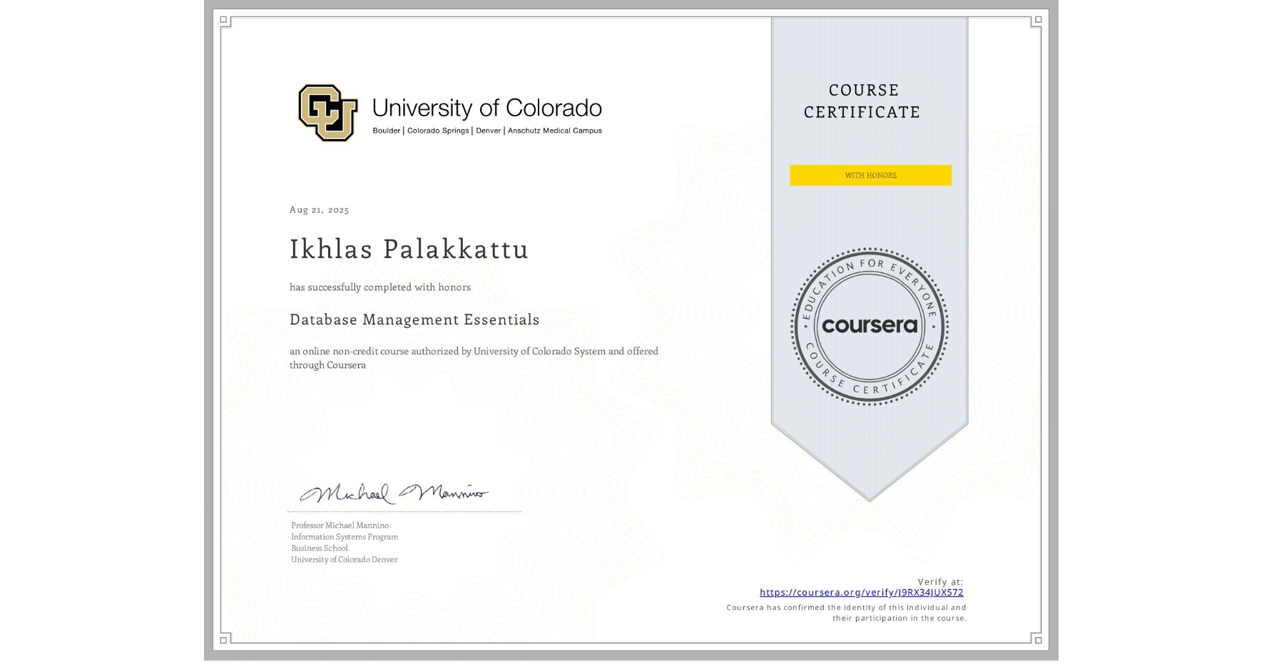 View certificate for Ikhlas Palakkattu, Database Management Essentials, an online non-credit course authorized by University of Colorado System and offered through Coursera
