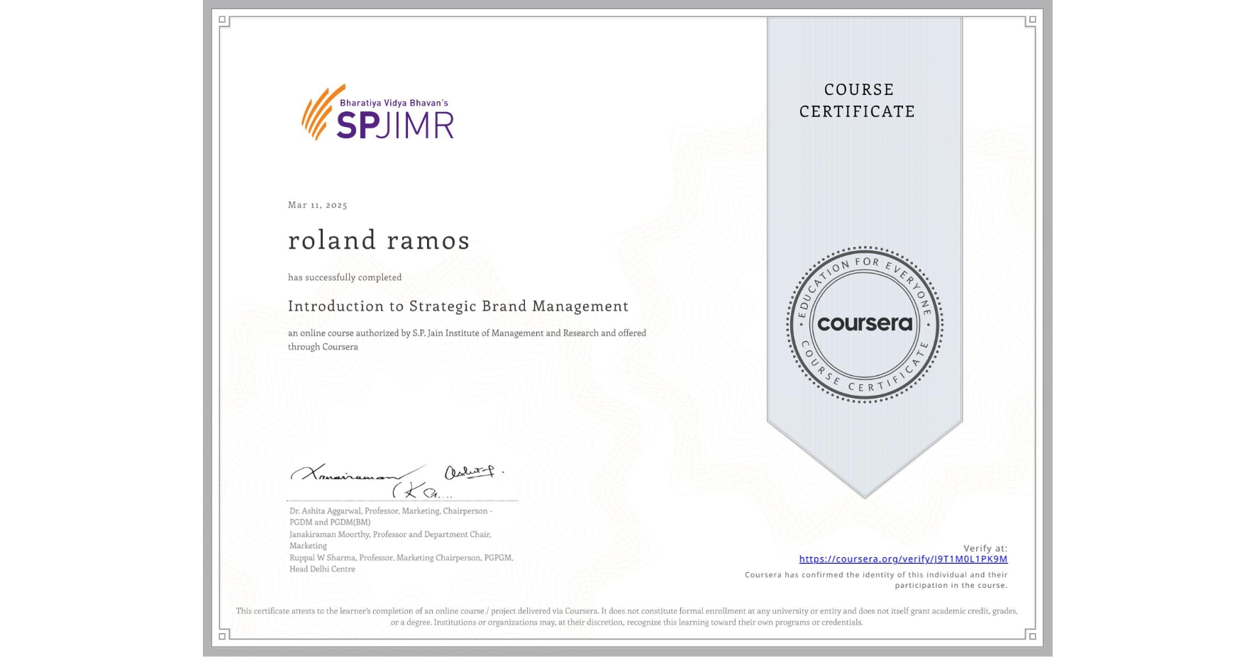 View certificate for roland ramos, Introduction to Strategic Brand Management, an online non-credit course authorized by S.P. Jain Institute of Management and Research and offered through Coursera