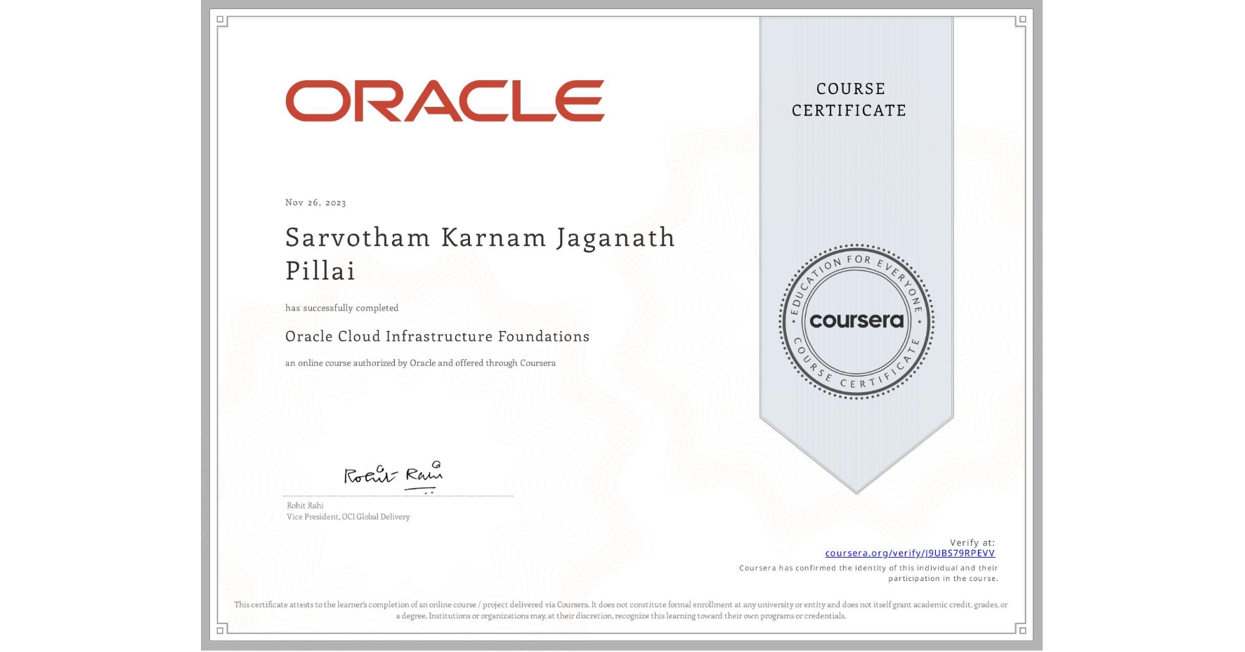 View certificate for Sarvotham Karnam   Jaganath Pillai, Oracle Cloud Infrastructure Foundations, an online non-credit course authorized by Oracle and offered through Coursera