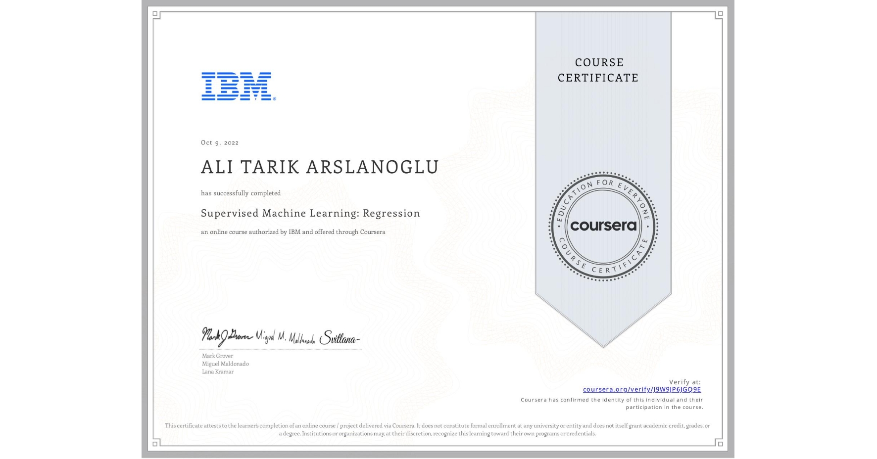View certificate for ALI TARIK  ARSLANOGLU, Supervised Machine Learning: Regression, an online non-credit course authorized by IBM and offered through Coursera