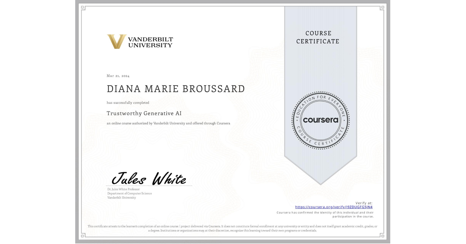View certificate for DIANA MARIE BROUSSARD, Trustworthy Generative AI, an online non-credit course authorized by Vanderbilt University and offered through Coursera