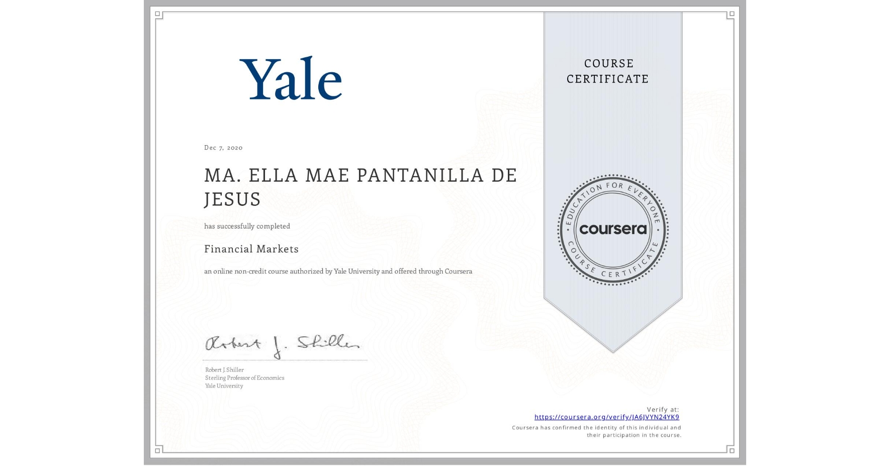 View certificate for MA. ELLA MAE PANTANILLA  DE JESUS, Financial Markets, an online non-credit course authorized by Yale University and offered through Coursera