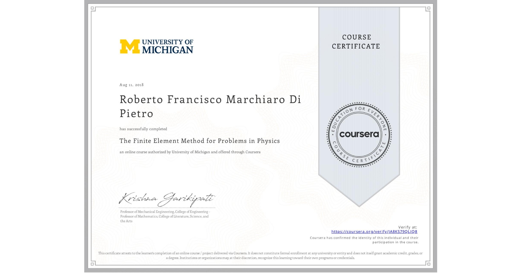 View certificate for Roberto Francisco Marchiaro Di Pietro, The Finite Element Method for Problems in Physics, an online non-credit course authorized by University of Michigan and offered through Coursera