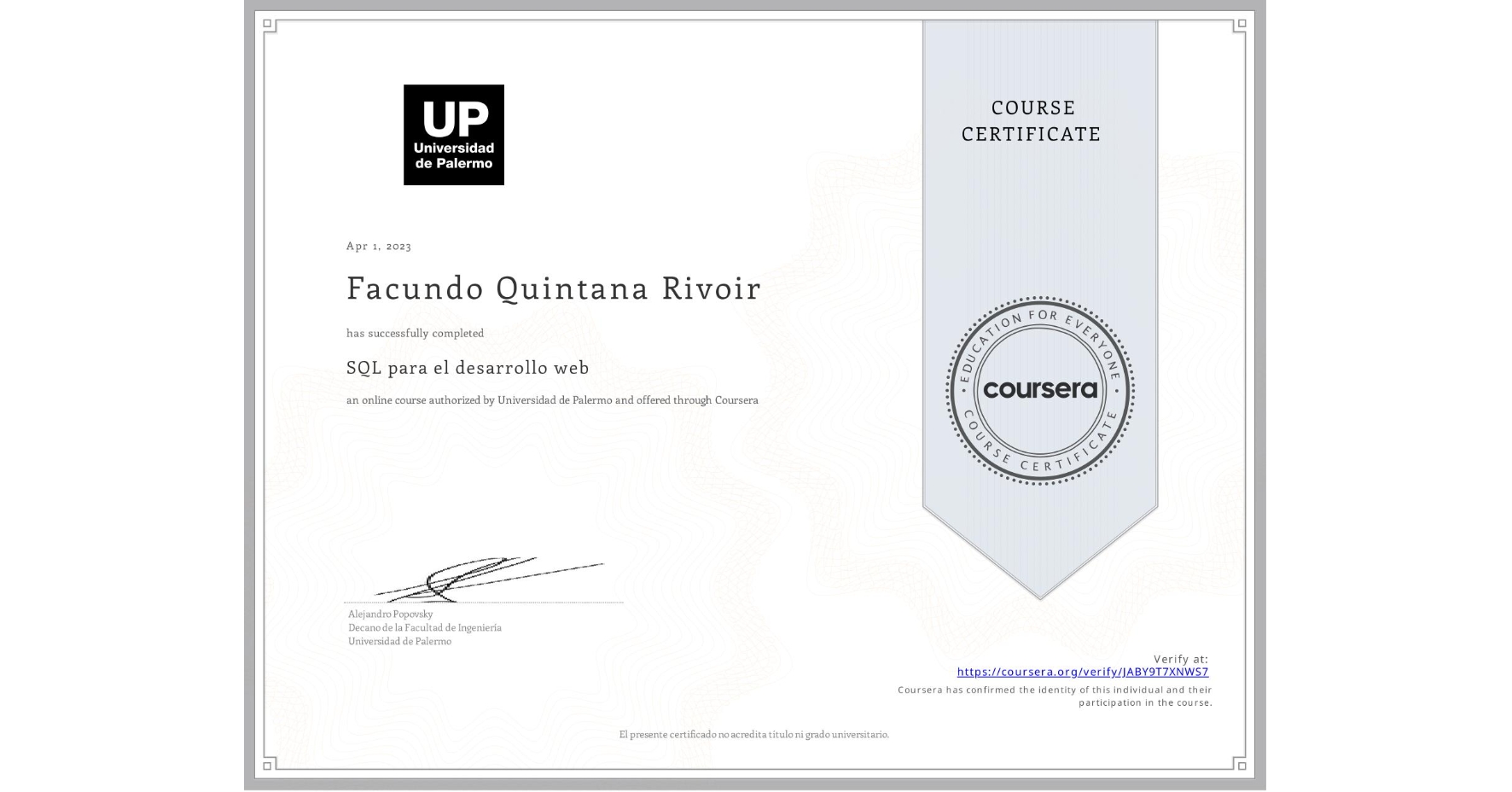 View certificate for Facundo Quintana Rivoir, SQL para el desarrollo web, an online non-credit course authorized by Universidad de Palermo and offered through Coursera