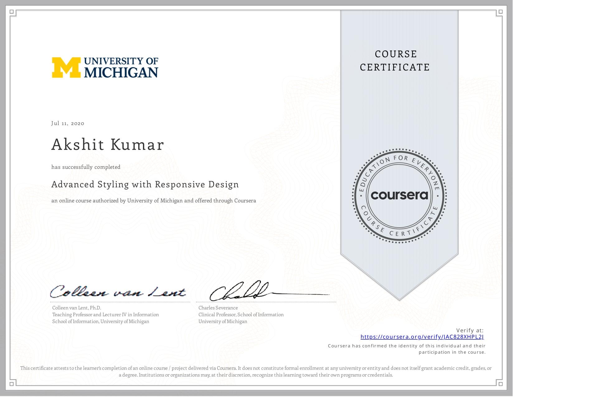 View certificate for Akshit Kumar, Advanced Styling with Responsive Design, an online non-credit course authorized by University of Michigan and offered through Coursera