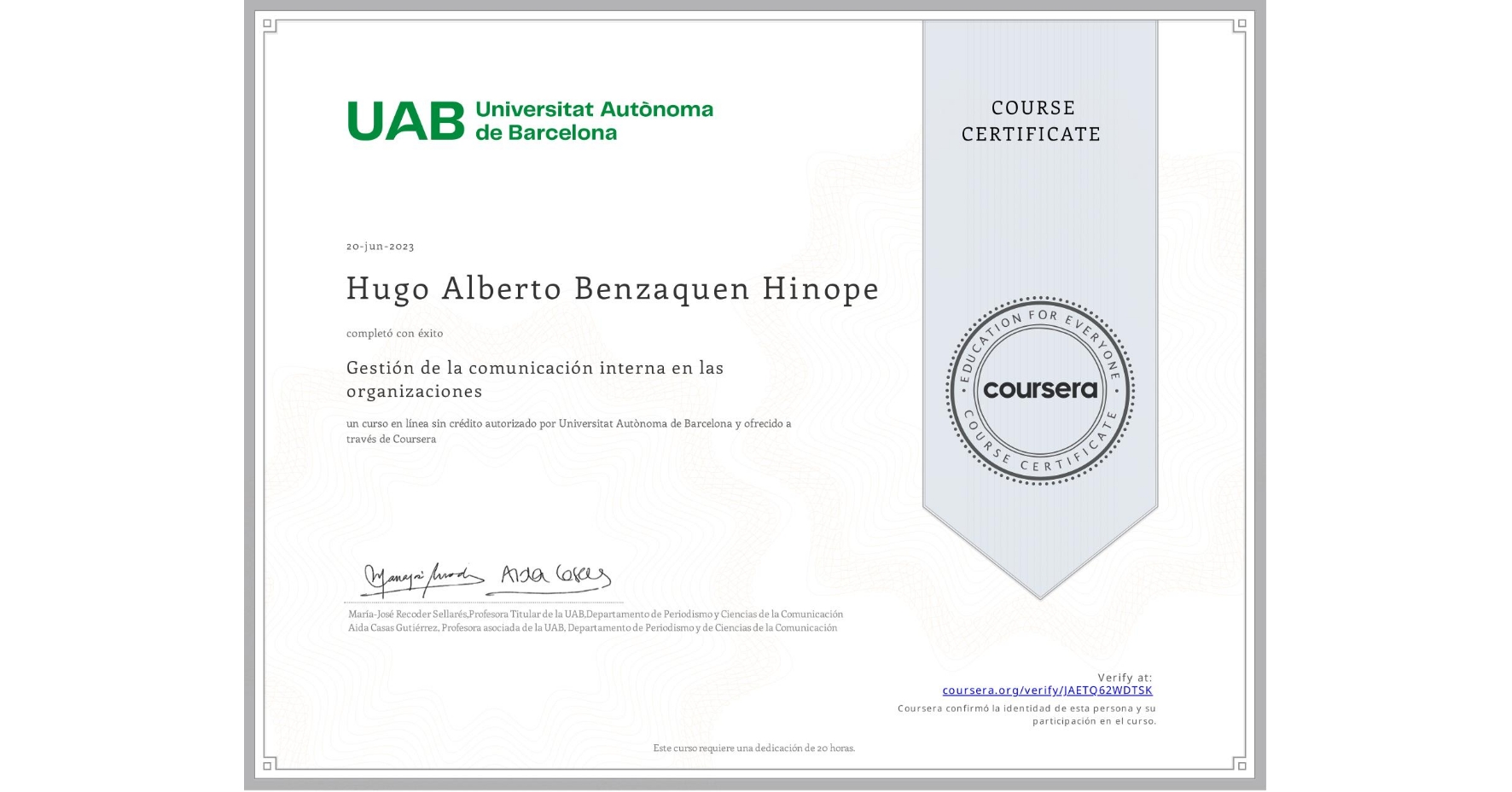 View certificate for Hugo Alberto Benzaquen Hinope, Gestión de la comunicación interna en las organizaciones, an online non-credit course authorized by Universitat Autònoma de Barcelona and offered through Coursera