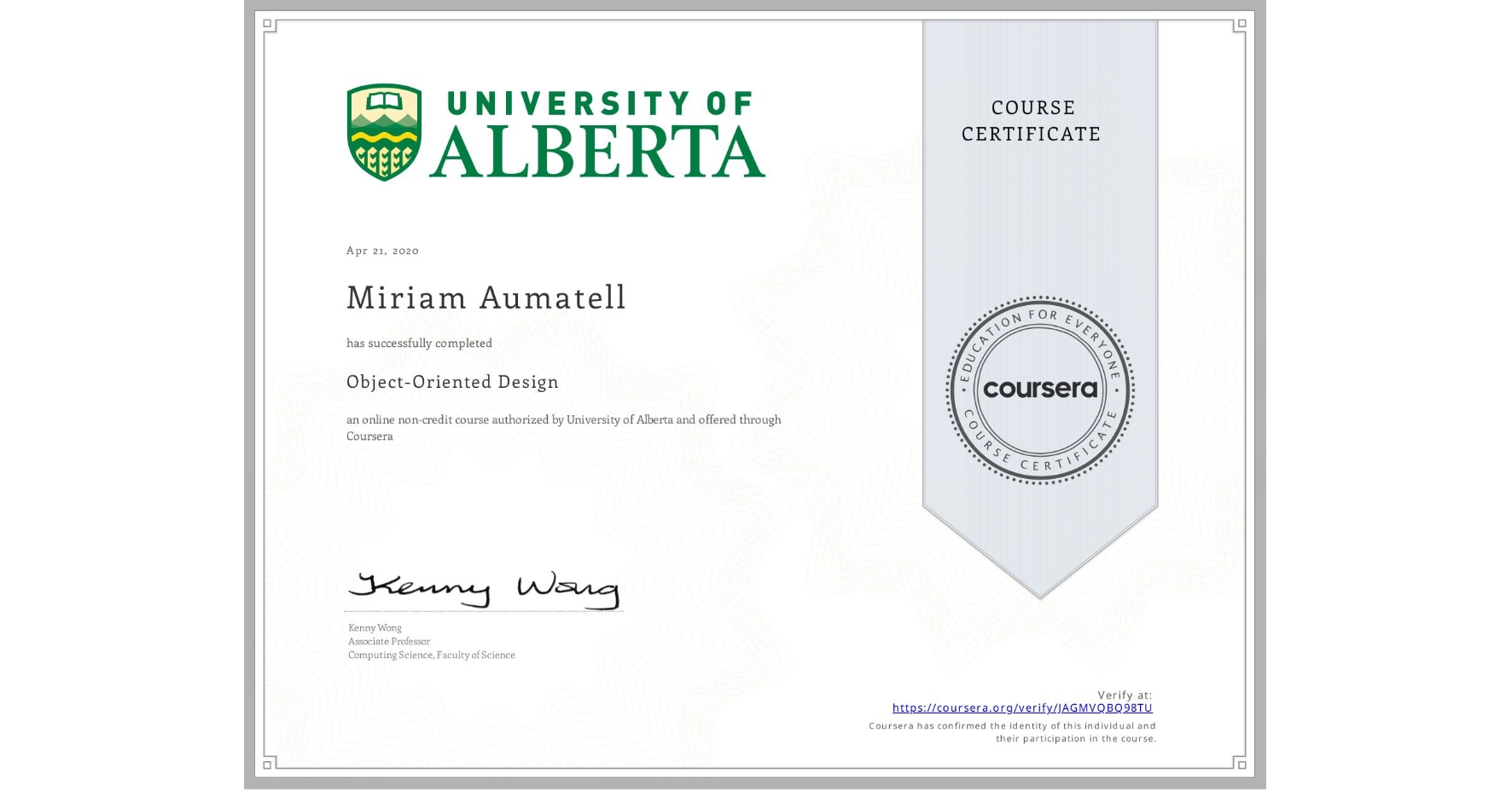 View certificate for Miriam Aumatell, Object-Oriented Design, an online non-credit course authorized by University of Alberta and offered through Coursera