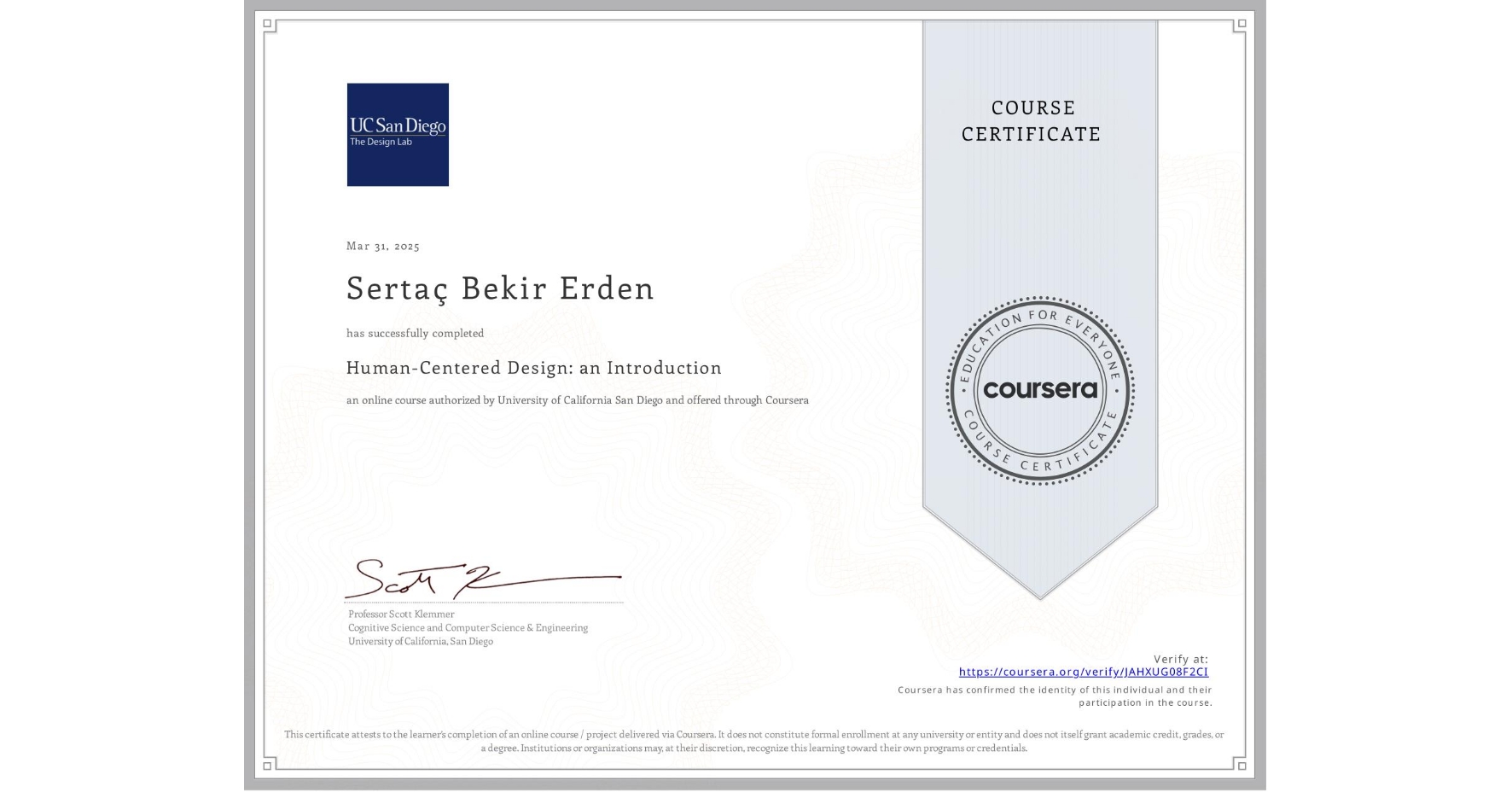 View certificate for Sertaç Bekir Erden, Human-Centered Design: an Introduction, an online non-credit course authorized by University of California San Diego and offered through Coursera