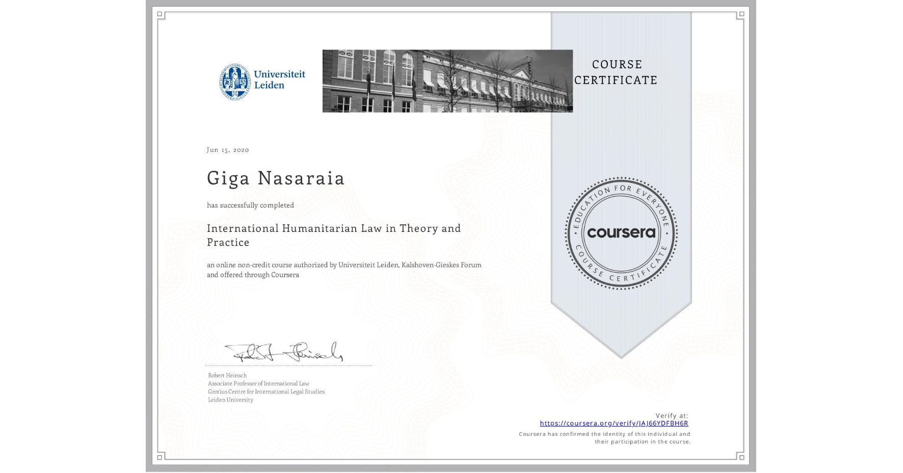View certificate for Giga Nasaraia, International Humanitarian Law in Theory and Practice , an online non-credit course authorized by Universiteit Leiden & Kalshoven-Gieskes Forum and offered through Coursera