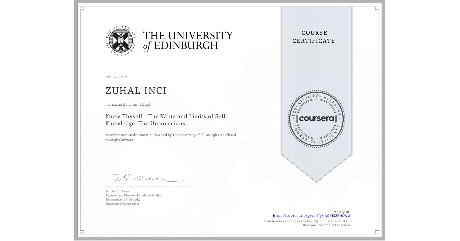 View certificate for ZUHAL INCI, Know Thyself - The Value and Limits of Self-Knowledge: The Unconscious, an online non-credit course authorized by The University of Edinburgh and offered through Coursera