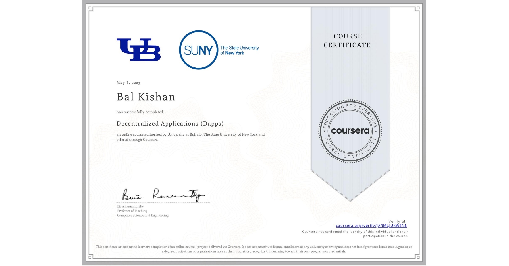 View certificate for Bal Kishan, Decentralized Applications (Dapps), an online non-credit course authorized by University at Buffalo & The State University of New York and offered through Coursera