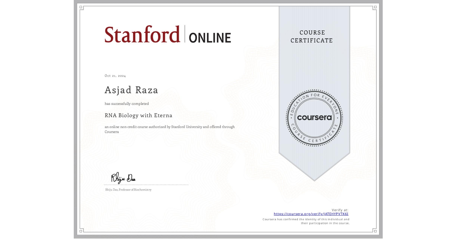 View certificate for Asjad Raza, RNA Biology with Eterna, an online non-credit course authorized by Stanford University and offered through Coursera