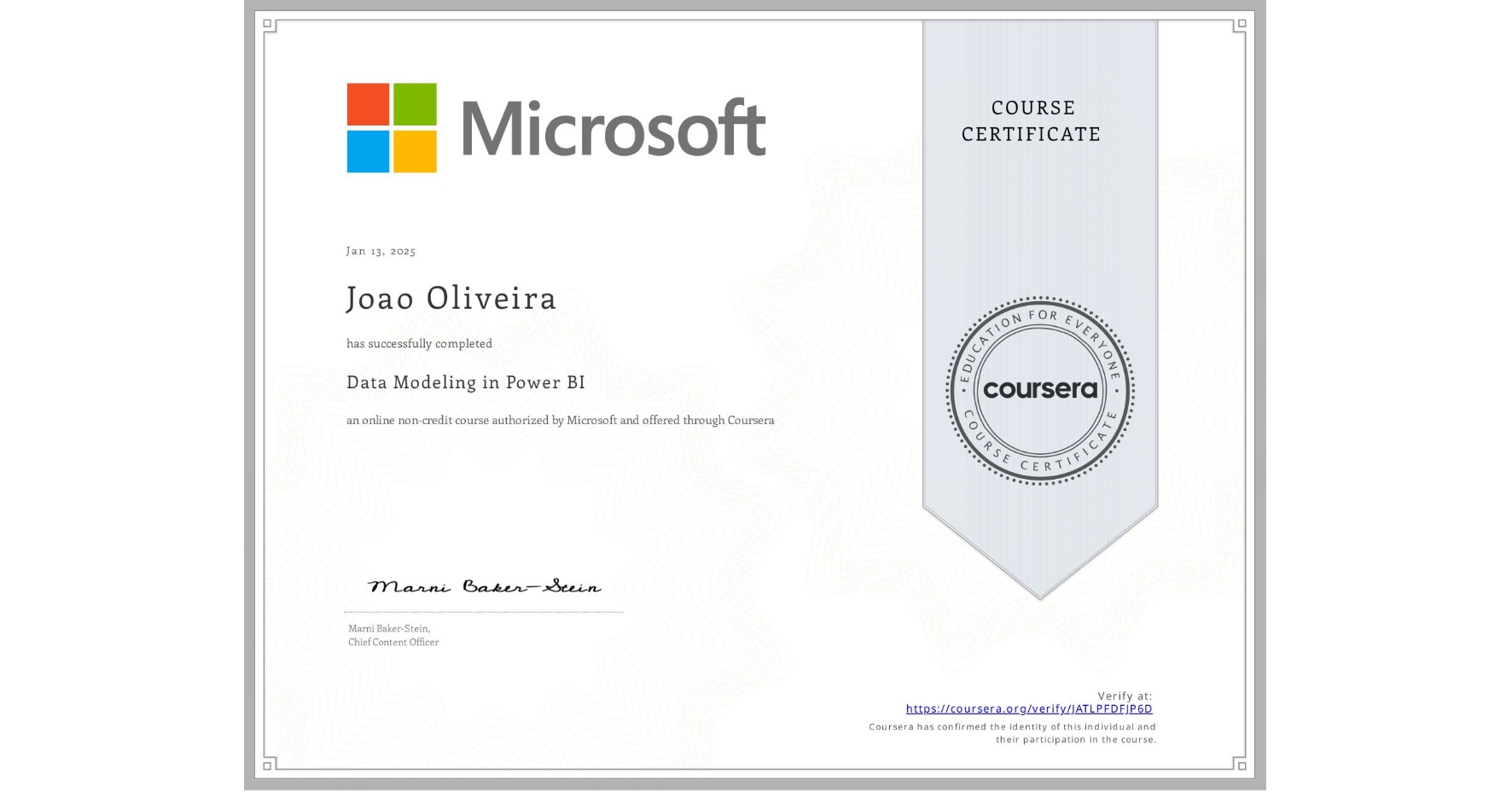 View certificate for Joao Oliveira, Data Modeling in Power BI, an online non-credit course authorized by Microsoft and offered through Coursera