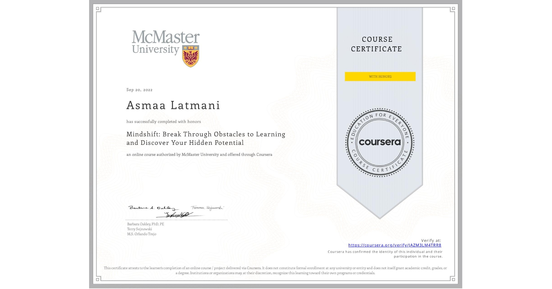 View certificate for Asmaa Latmani, Mindshift: Break Through Obstacles to Learning and Discover Your Hidden Potential, an online non-credit course authorized by McMaster University and offered through Coursera