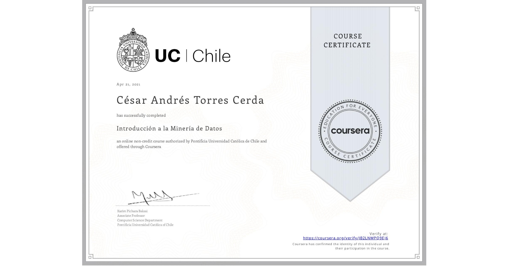 View certificate for César Andrés Torres Cerda, Introducción a la Minería de Datos, an online non-credit course authorized by Pontificia Universidad Católica de Chile and offered through Coursera