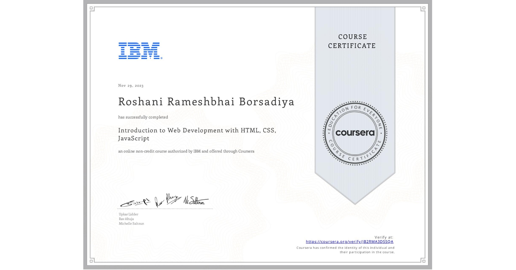 View certificate for Roshani Rameshbhai  Borsadiya , Introduction to Web Development with HTML, CSS, JavaScript, an online non-credit course authorized by IBM and offered through Coursera