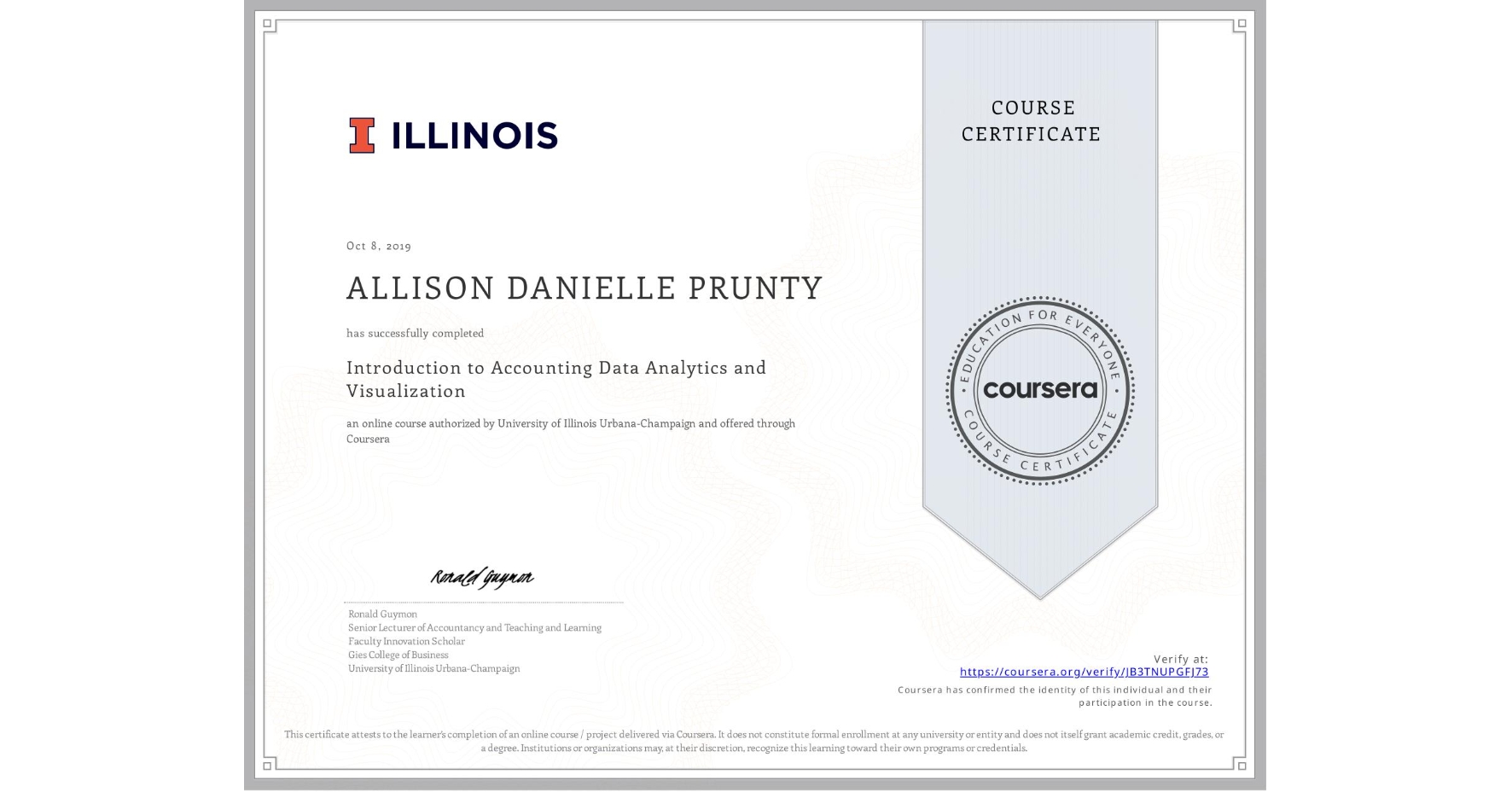 View certificate for ALLISON DANIELLE  PRUNTY, Introduction to Accounting Data Analytics and Visualization, an online non-credit course authorized by University of Illinois Urbana-Champaign and offered through Coursera