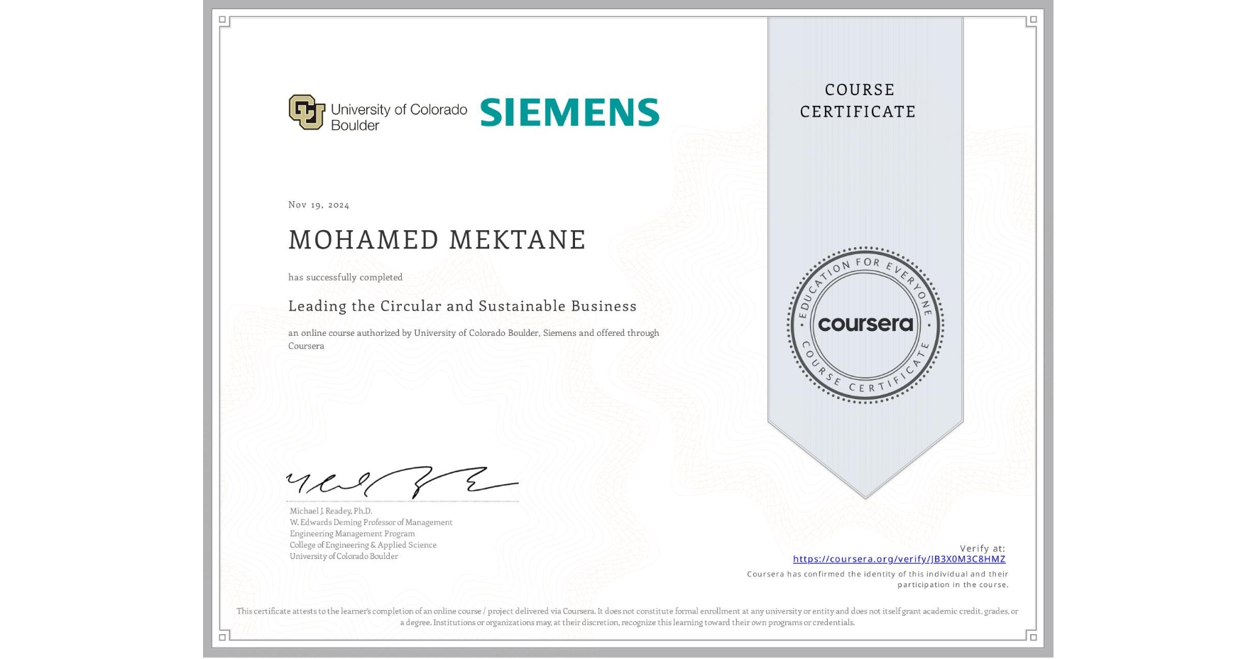 View certificate for MOHAMED MEKTANE,  Leading the Circular and Sustainable Business, an online non-credit course authorized by University of Colorado Boulder & Siemens and offered through Coursera