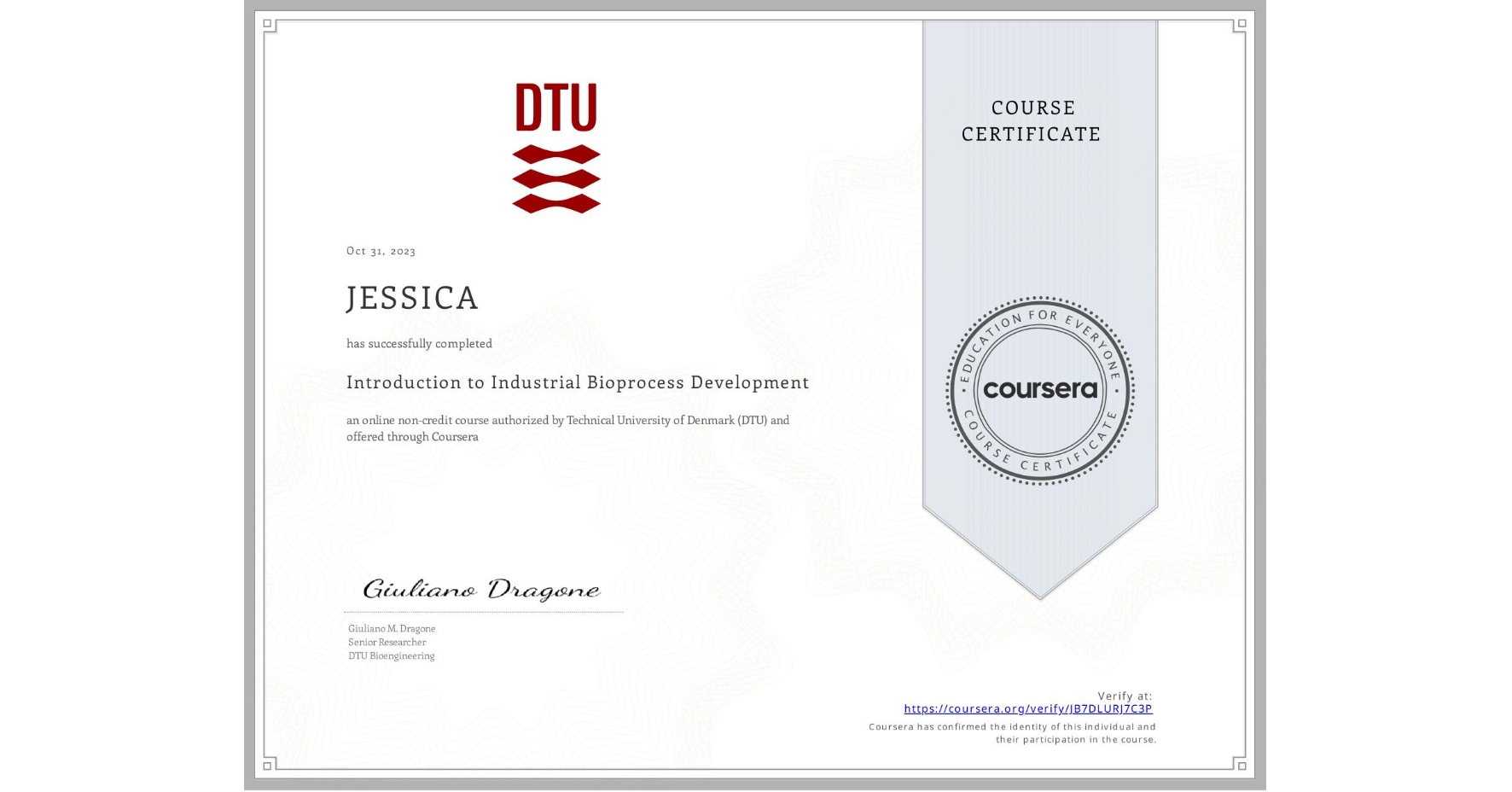 View certificate for JESSICA , Introduction to Industrial Bioprocess Development, an online non-credit course authorized by Technical University of Denmark (DTU) and offered through Coursera
