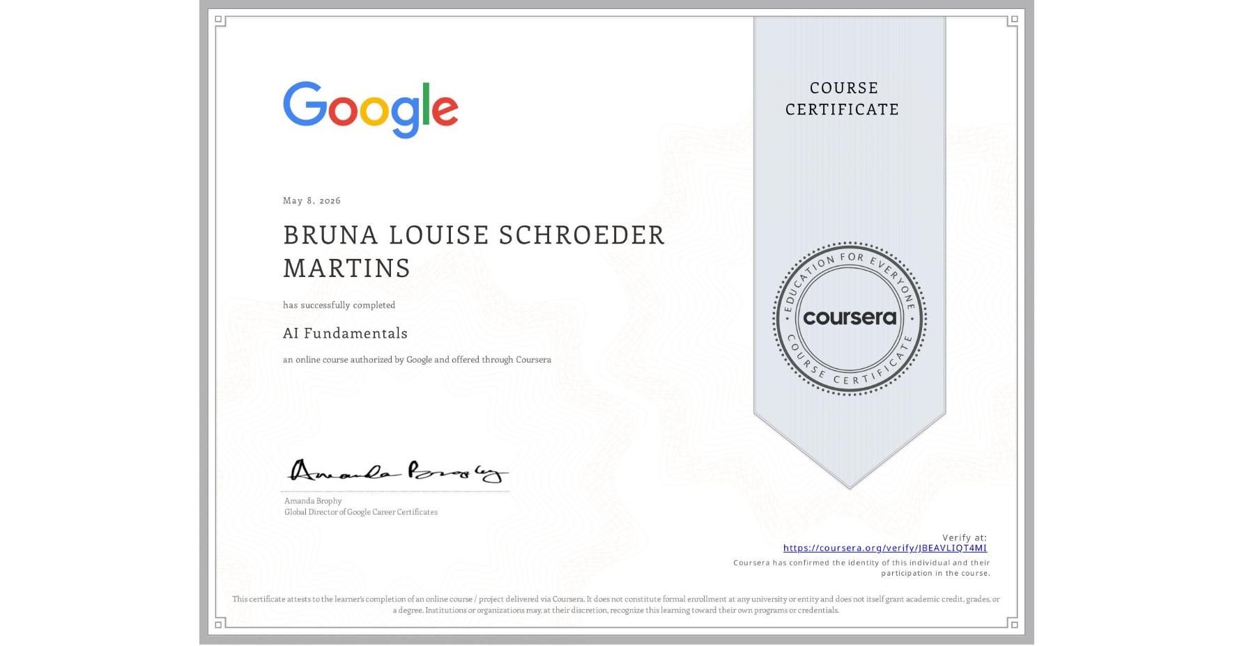 View certificate for BRUNA LOUISE  SCHROEDER MARTINS, AI Fundamentals, an online non-credit course authorized by Google and offered through Coursera