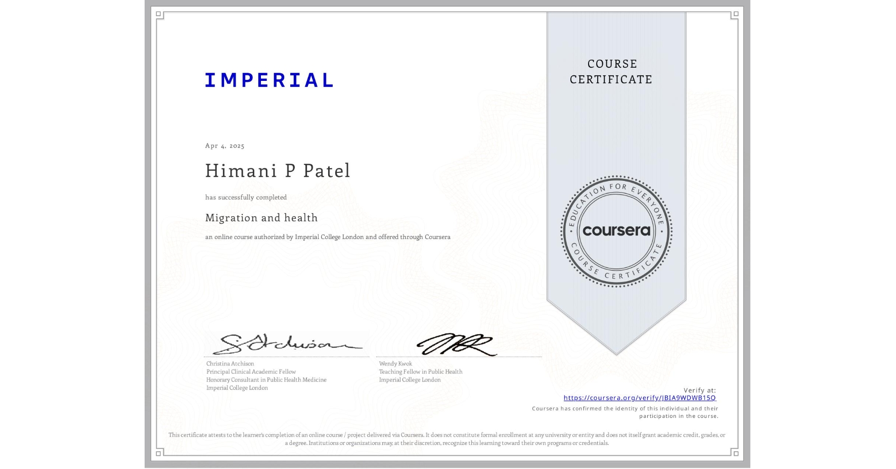 View certificate for Himani P Patel, Migration and health, an online non-credit course authorized by Imperial College London and offered through Coursera