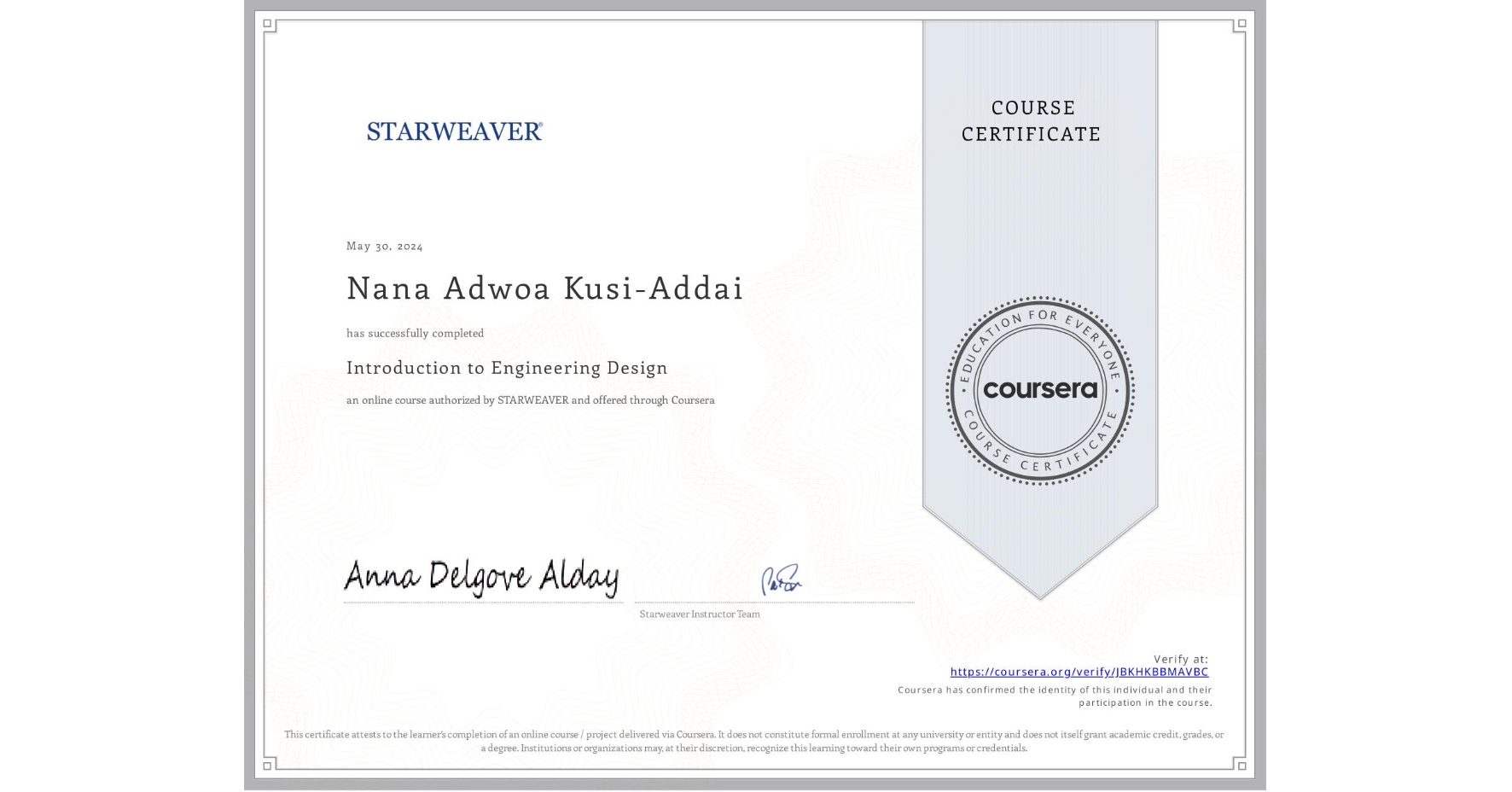 View certificate for Nana Adwoa Kusi-Addai, Introduction to Engineering Design , an online non-credit course authorized by STARWEAVER and offered through Coursera