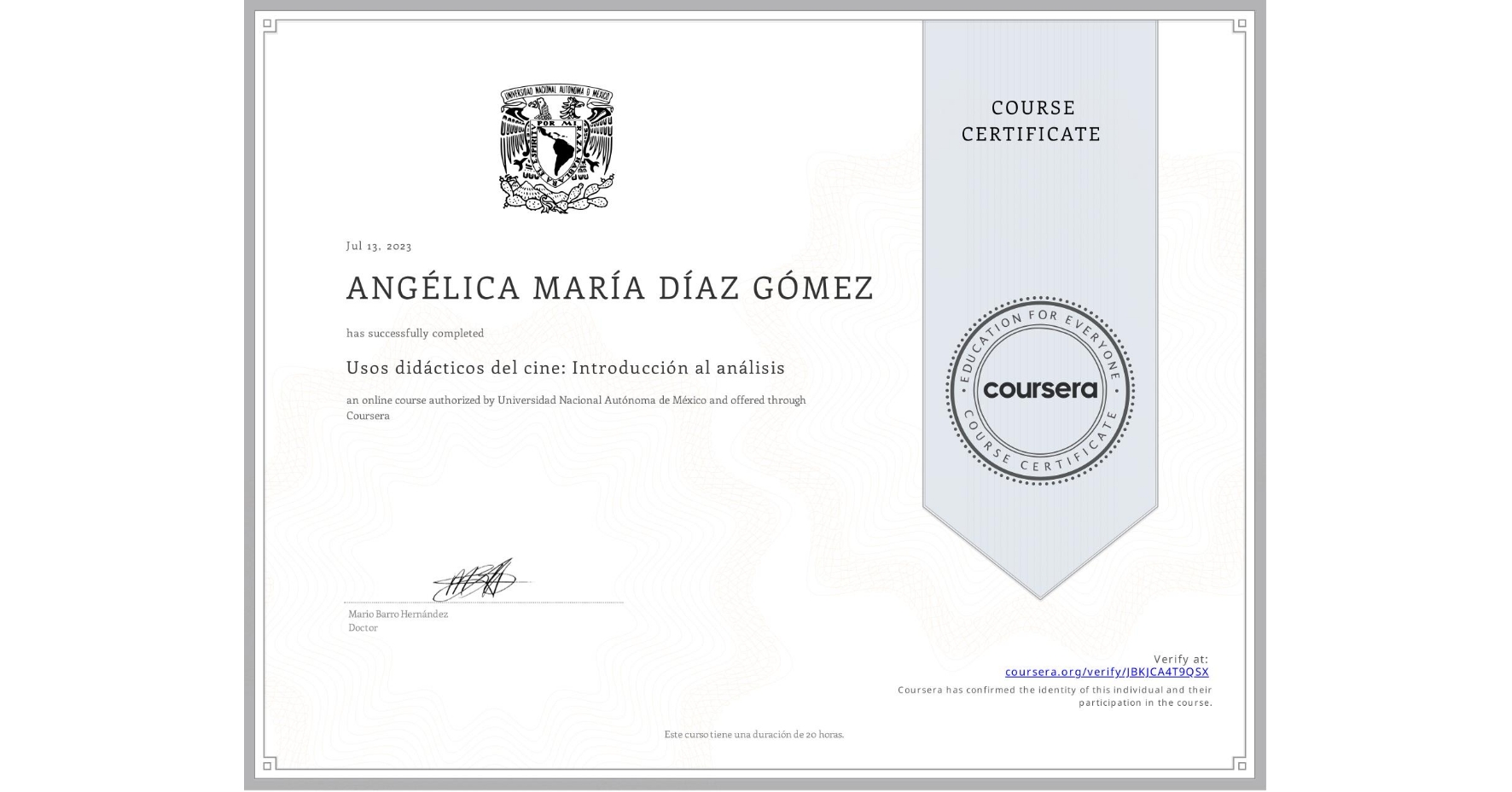 View certificate for ANGÉLICA MARÍA DÍAZ GÓMEZ, Usos didácticos del cine: Introducción al análisis, an online non-credit course authorized by Universidad Nacional Autónoma de México and offered through Coursera