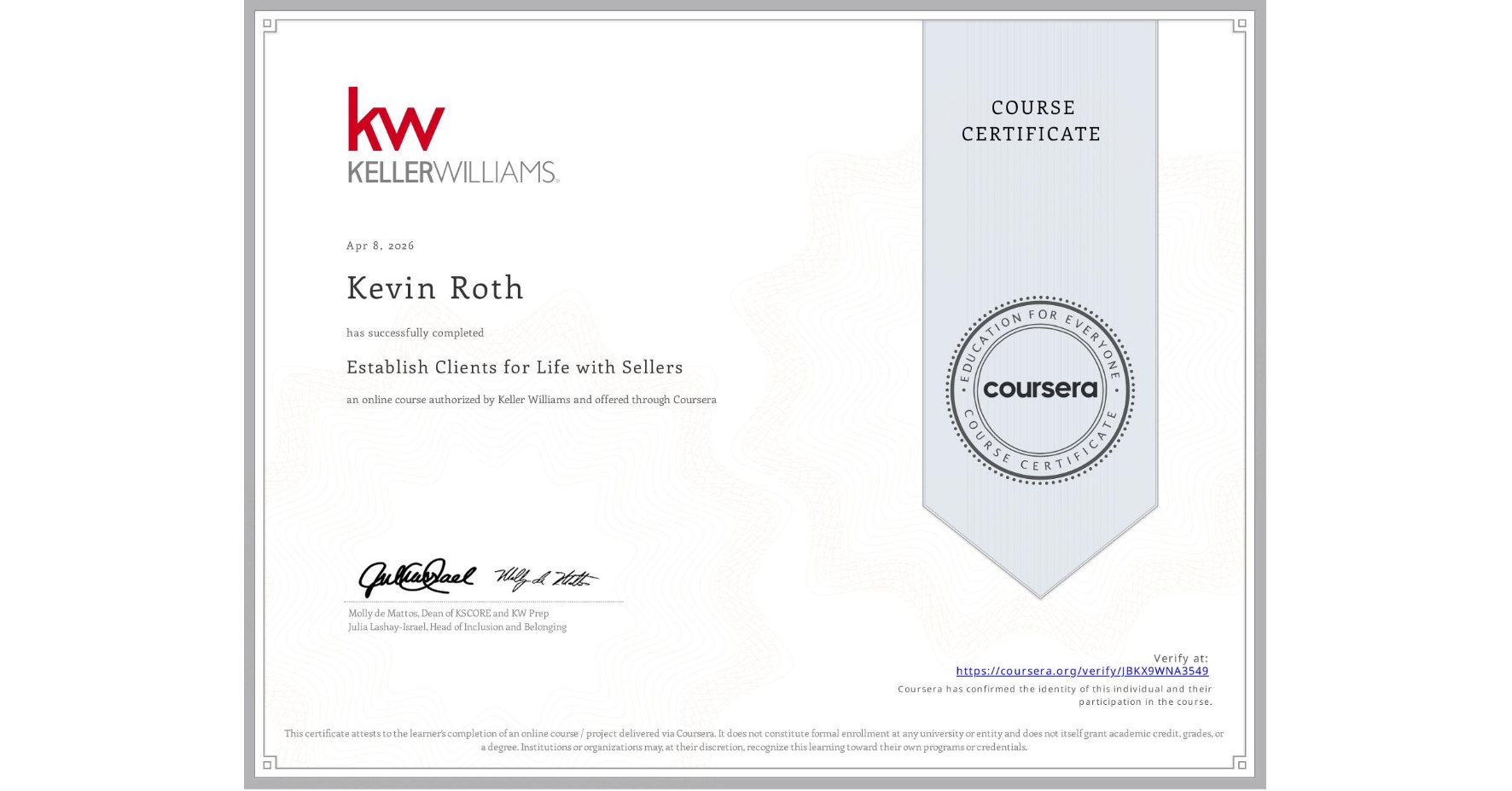 View certificate for Kevin Roth, Establish Clients for Life with Sellers, an online non-credit course authorized by Keller Williams and offered through Coursera