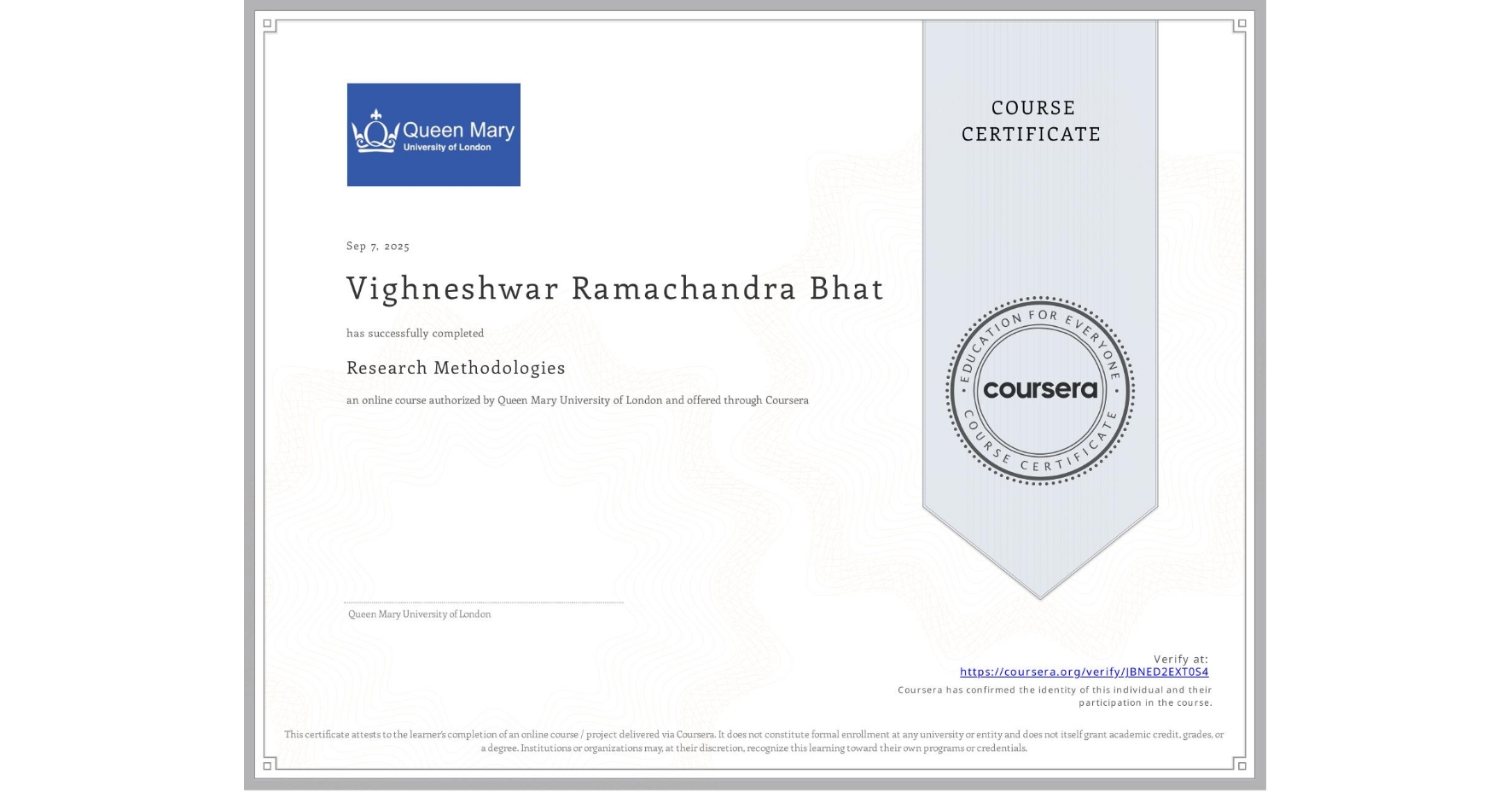 View certificate for Vighneshwar Ramachandra Bhat, Research Methodologies, an online non-credit course authorized by Queen Mary University of London and offered through Coursera