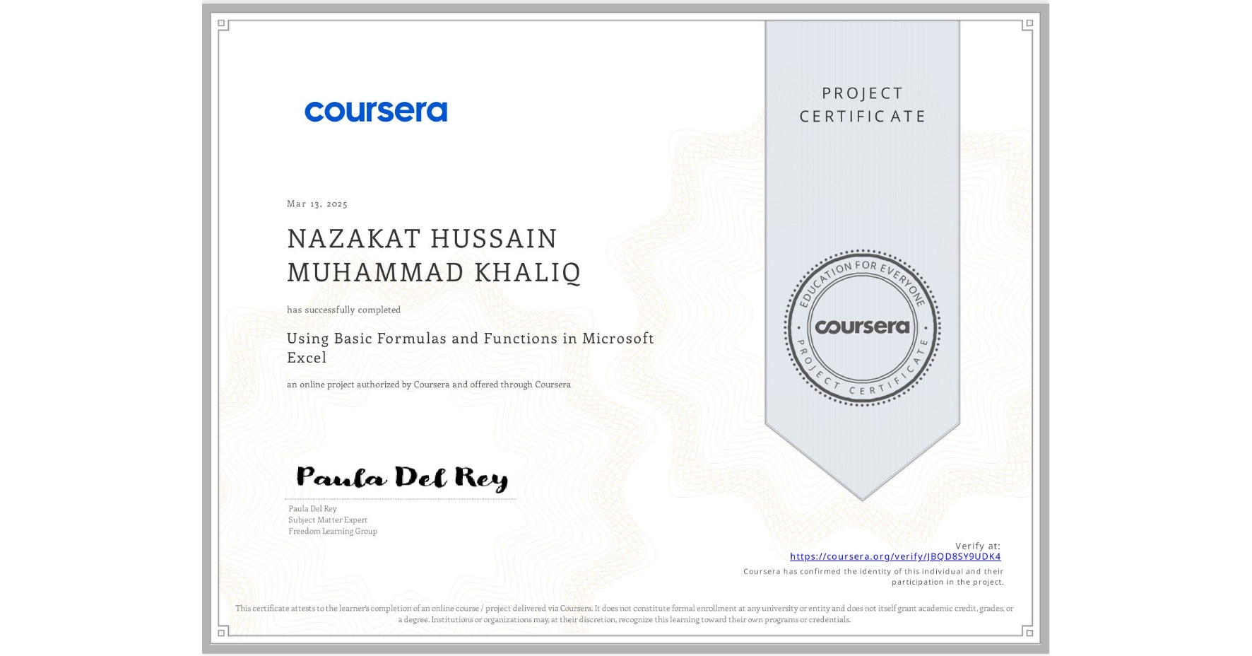 View certificate for NAZAKAT HUSSAIN MUHAMMAD KHALIQ, Using Basic Formulas and Functions in Microsoft Excel, an online non-credit course authorized by Coursera and offered through Coursera
