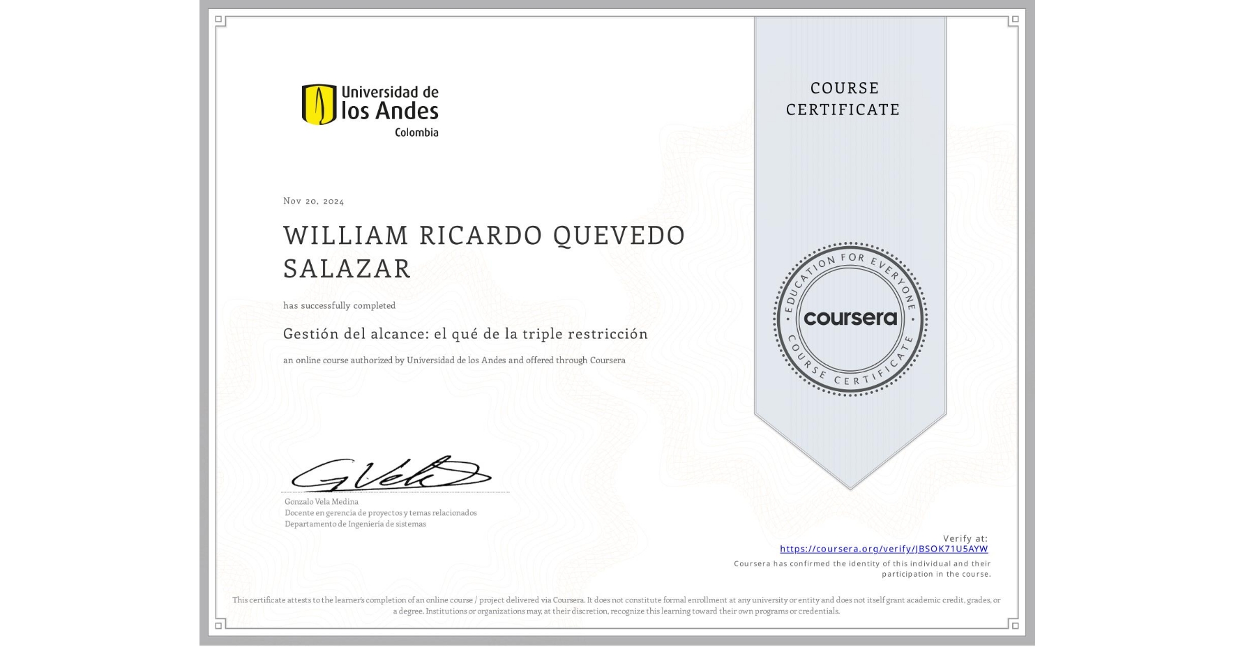 View certificate for WILLIAM RICARDO QUEVEDO SALAZAR, Gestión del alcance: el qué de la triple restricción, an online non-credit course authorized by Universidad de los Andes and offered through Coursera