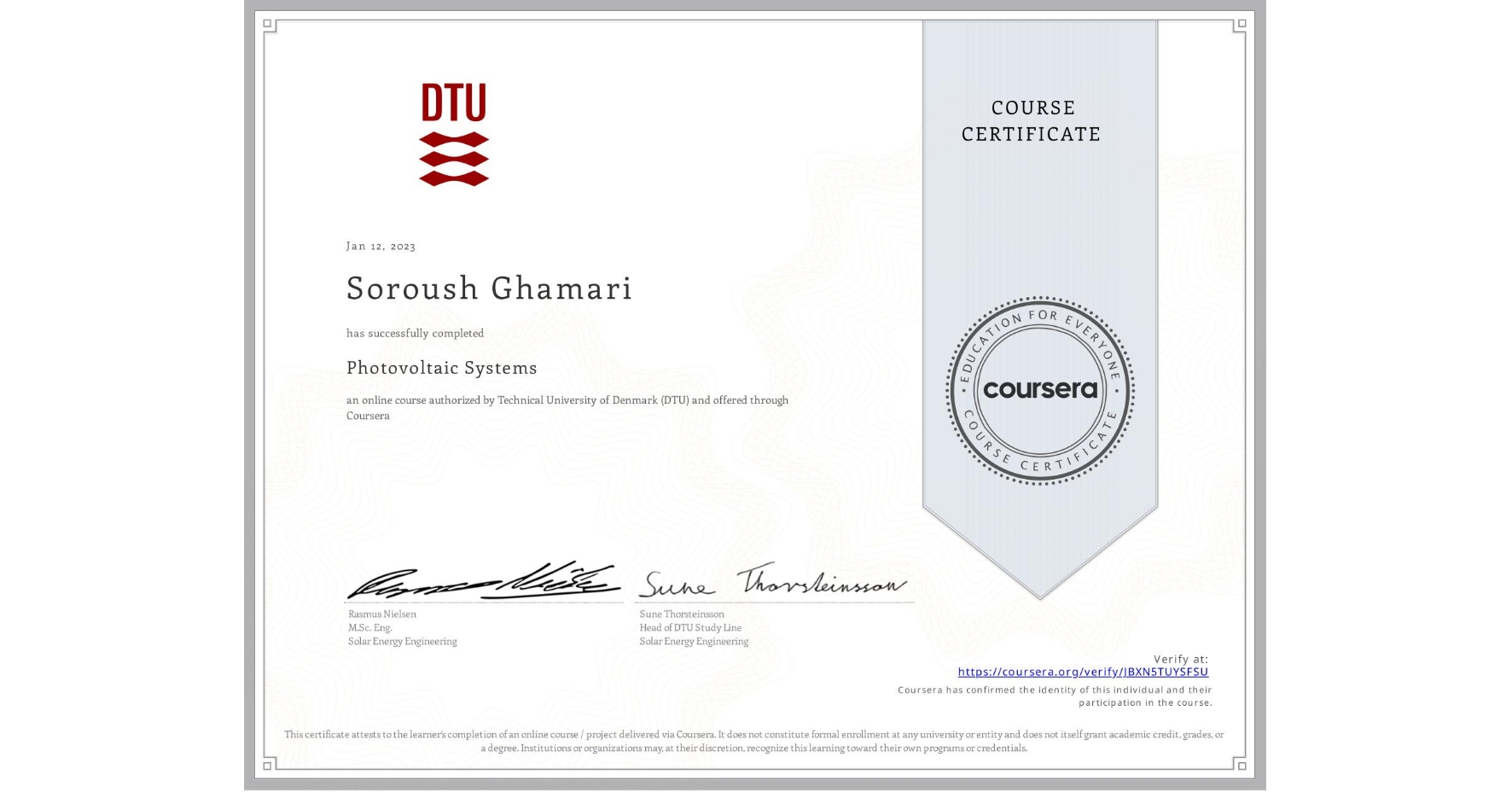 View certificate for Soroush Ghamari, Photovoltaic Systems, an online non-credit course authorized by Technical University of Denmark (DTU) and offered through Coursera