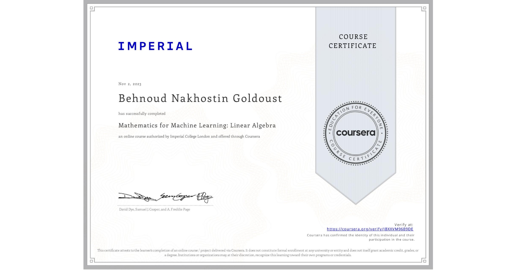 View certificate for Behnoud Nakhostin Goldoust, Mathematics for Machine Learning: Linear Algebra, an online non-credit course authorized by Imperial College London and offered through Coursera
