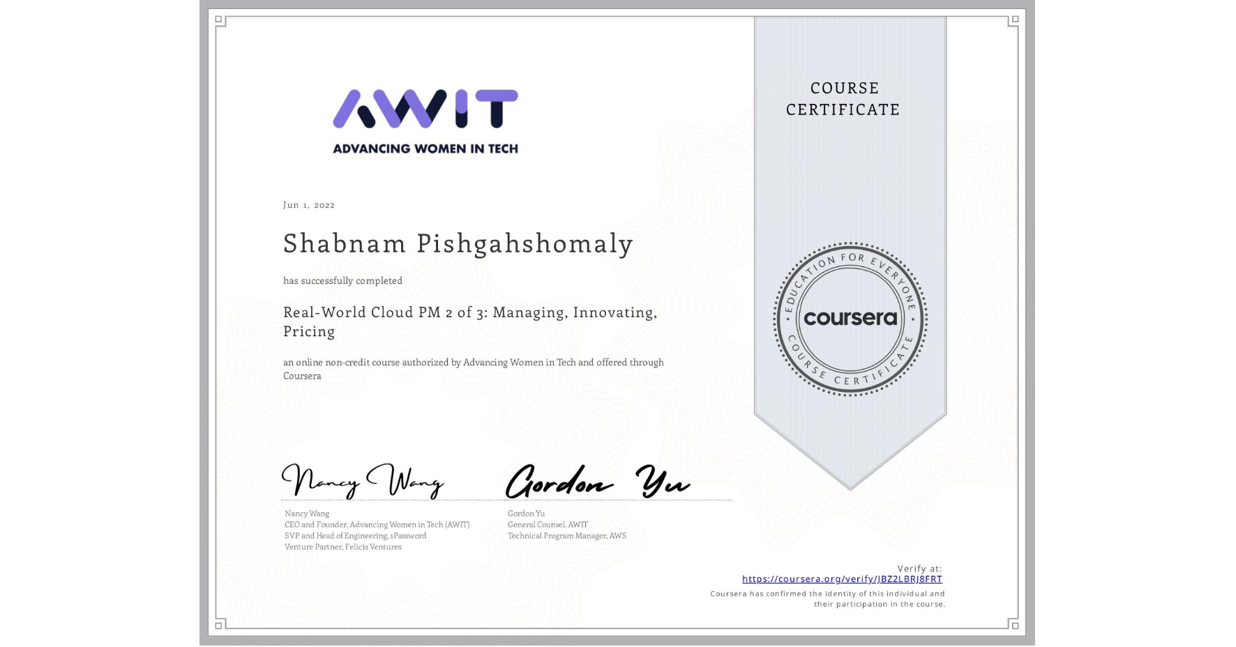 View certificate for Shabnam Pishgahshomaly, Real-World Cloud PM 2 of 3: Managing, Innovating, Pricing, an online non-credit course authorized by Advancing Women in Tech and offered through Coursera