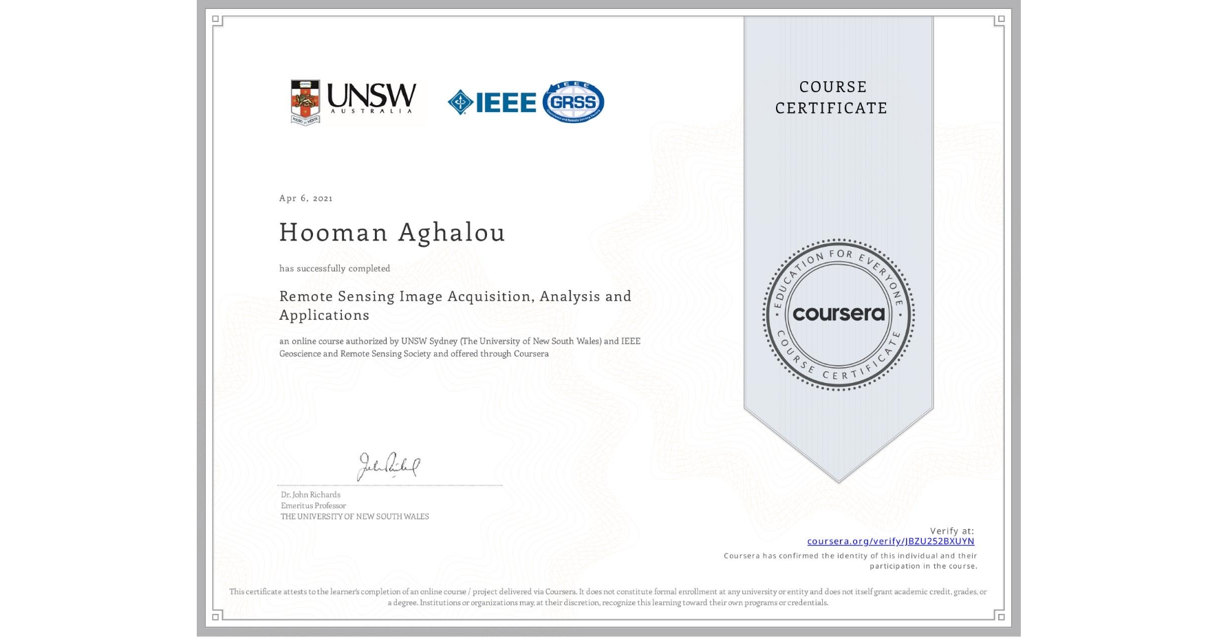 View certificate for Hooman Aghalou, Remote Sensing Image Acquisition, Analysis and Applications, an online non-credit course authorized by UNSW Sydney (The University of New South Wales) & IEEE Geoscience and Remote Sensing Society and offered through Coursera