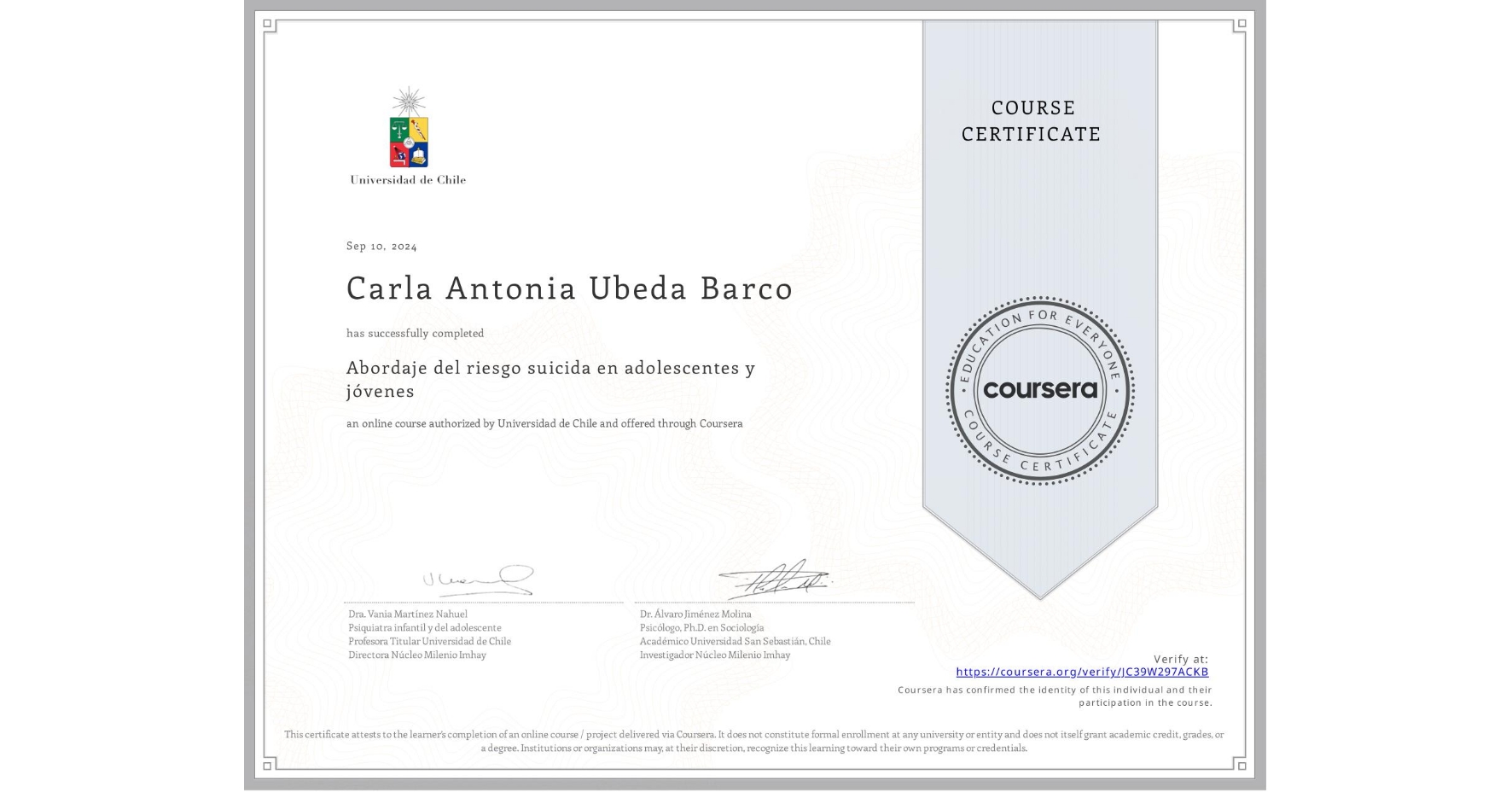 View certificate for Carla Antonia Ubeda Barco, Abordaje del riesgo suicida en adolescentes y jóvenes , an online non-credit course authorized by Universidad de Chile and offered through Coursera