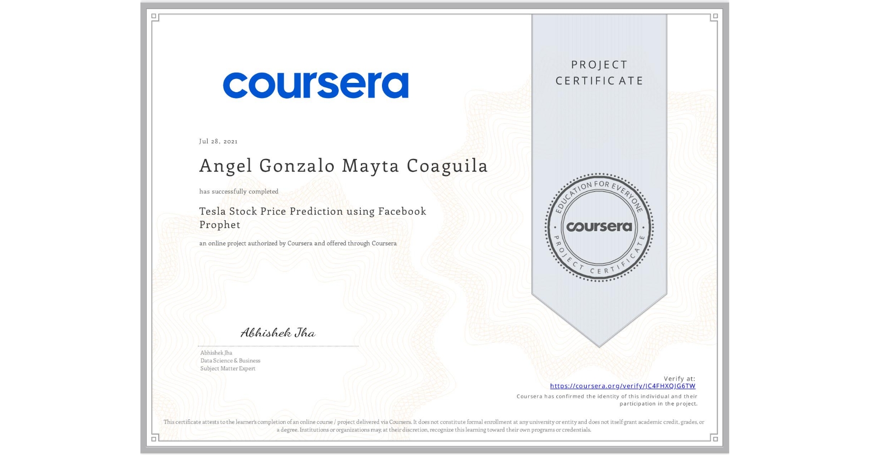 View certificate for Angel Gonzalo Mayta Coaguila, Tesla Stock Price Prediction using Facebook Prophet, an online non-credit course authorized by Coursera and offered through Coursera