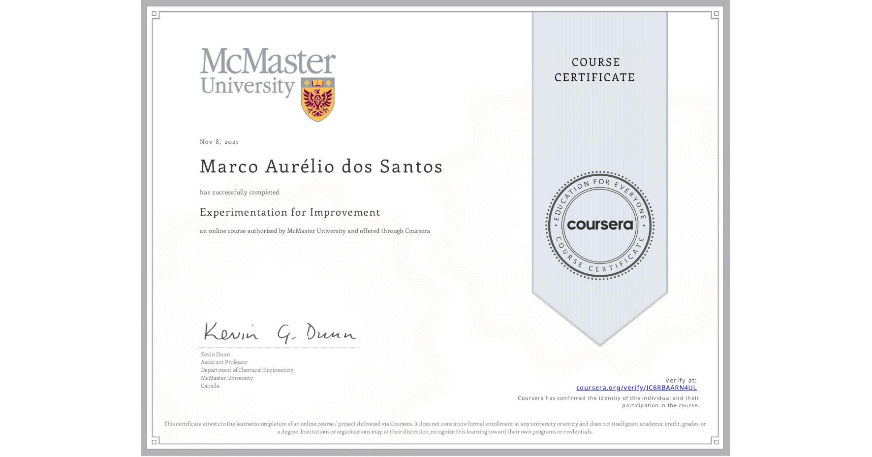 View certificate for Marco Aurélio dos Santos, Experimentation for Improvement, an online non-credit course authorized by McMaster University and offered through Coursera