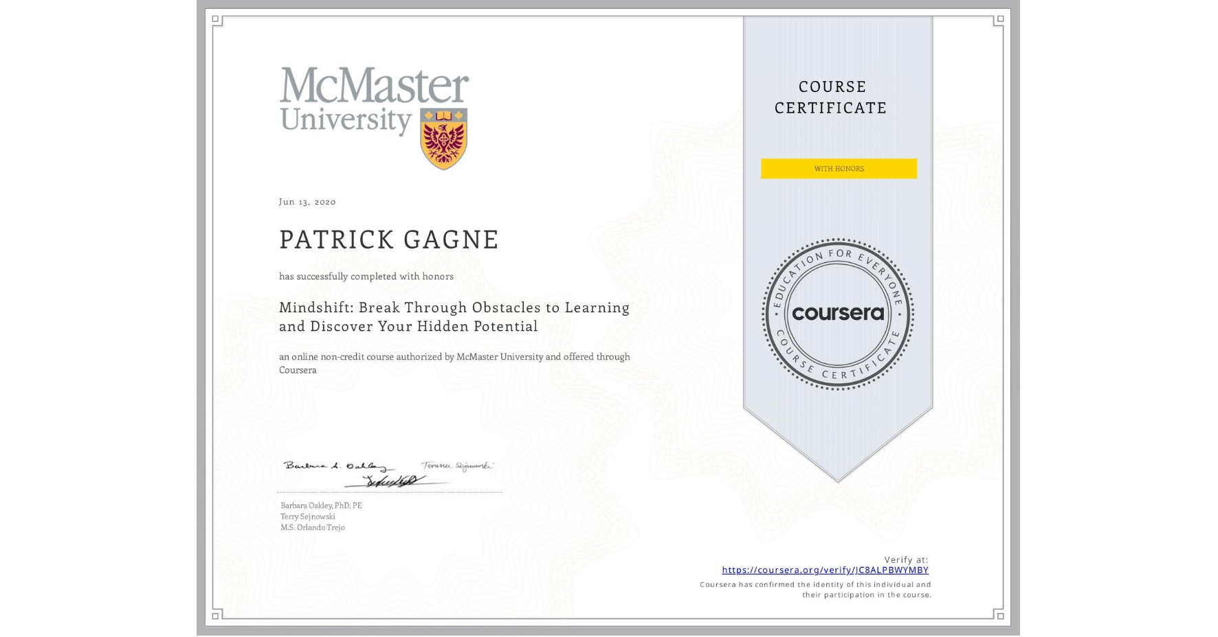 View certificate for PATRICK GAGNE, Mindshift: Break Through Obstacles to Learning and Discover Your Hidden Potential, an online non-credit course authorized by McMaster University and offered through Coursera