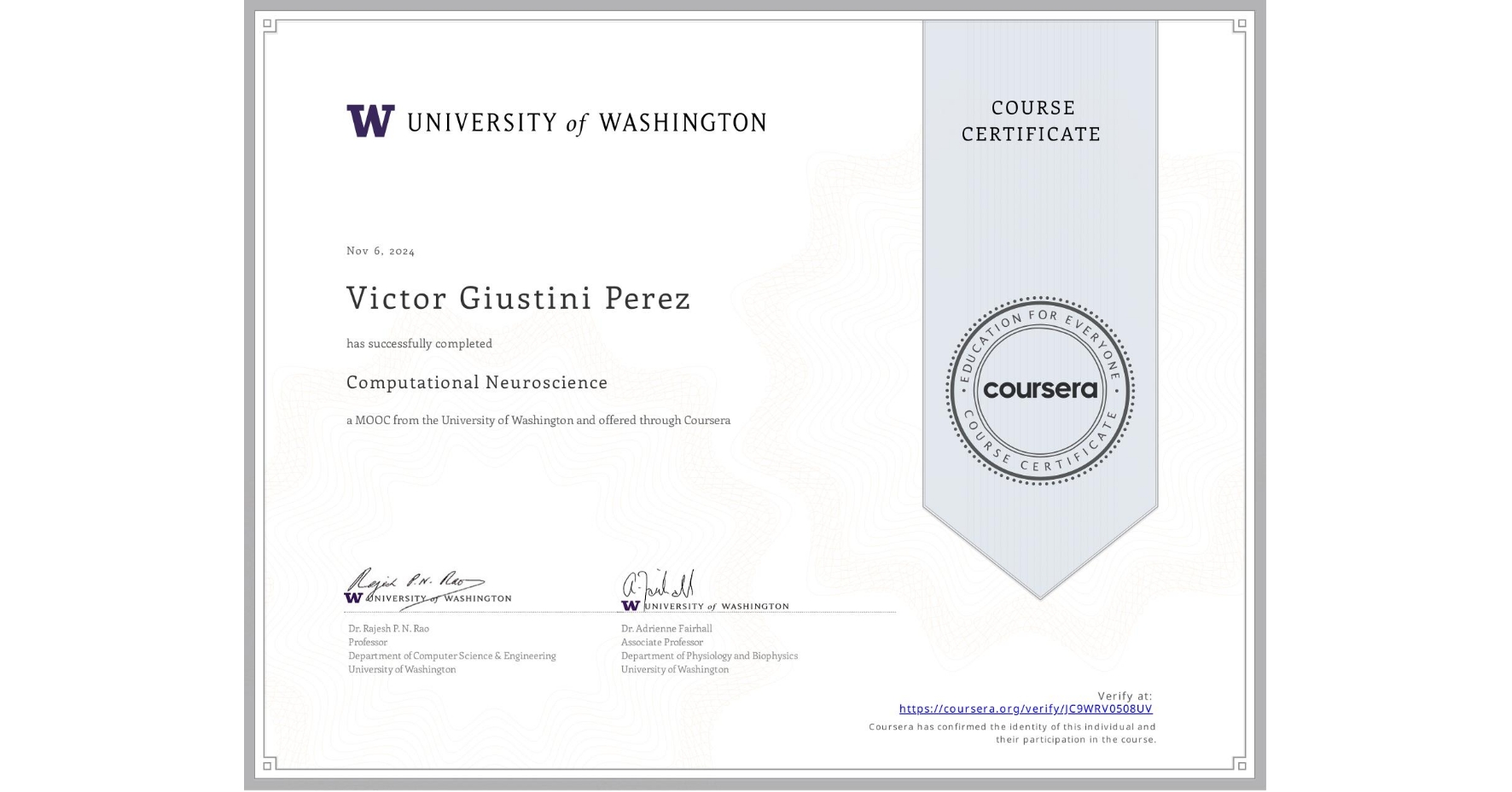 View certificate for Victor Giustini Perez, Computational Neuroscience, an online non-credit course authorized by University of Washington and offered through Coursera