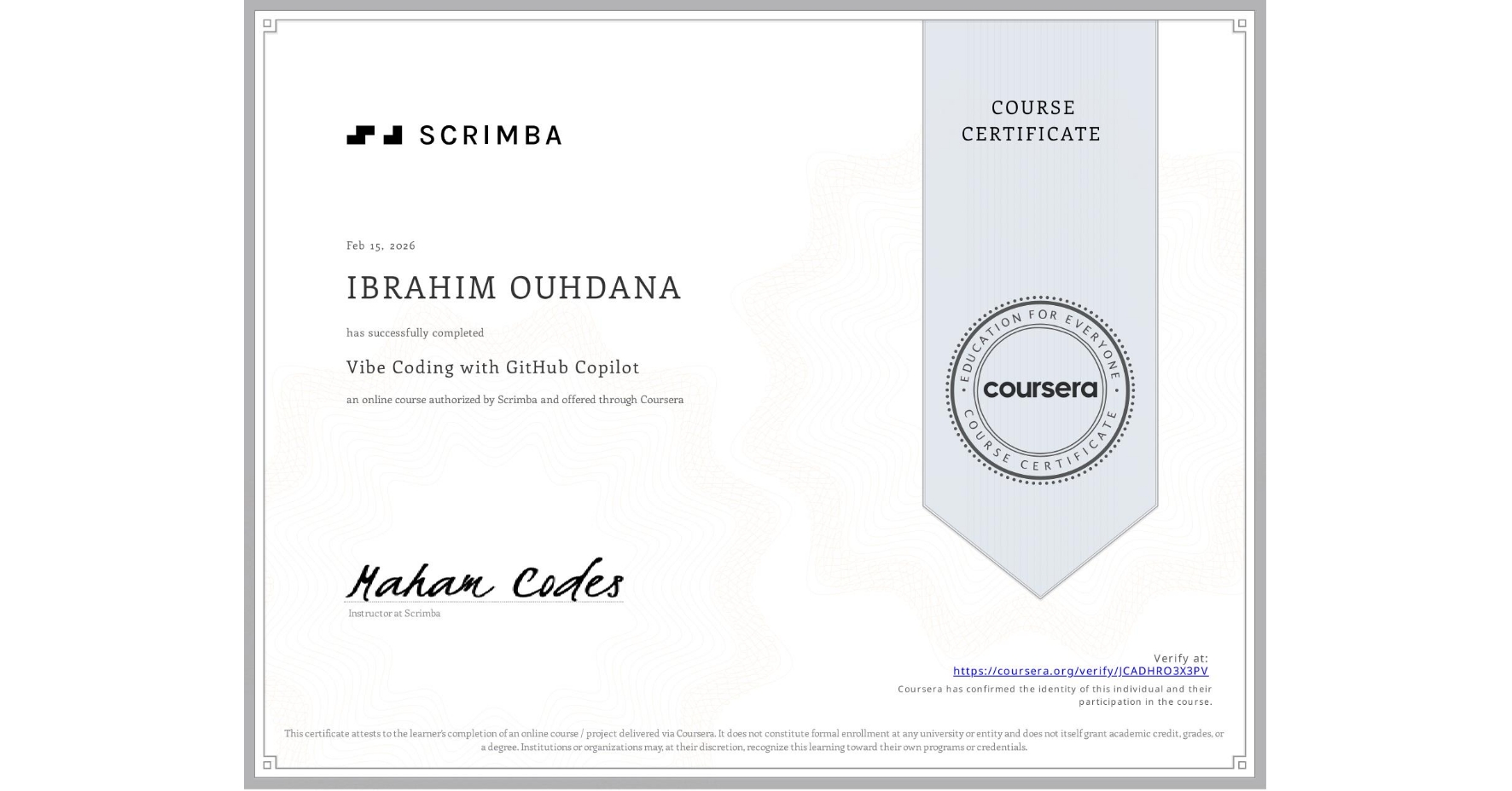 View certificate for IBRAHIM OUHDANA, Vibe Coding with GitHub Copilot, an online non-credit course authorized by Scrimba and offered through Coursera